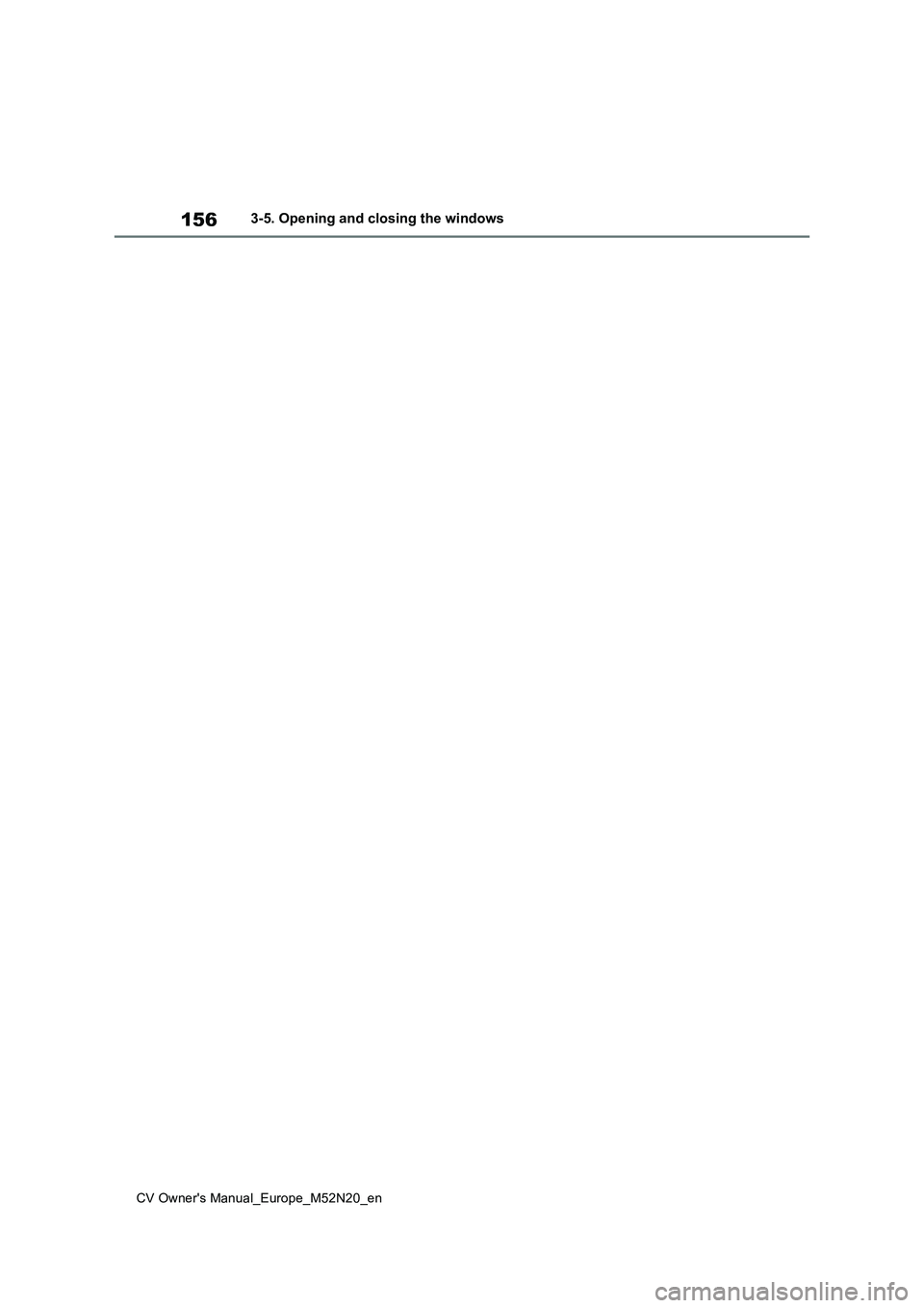 TOYOTA YARIS CROSS 2022  Owners Manual 156
CV Owner's Manual_Europe_M52N20_en
3-5. Opening and closing the windows 