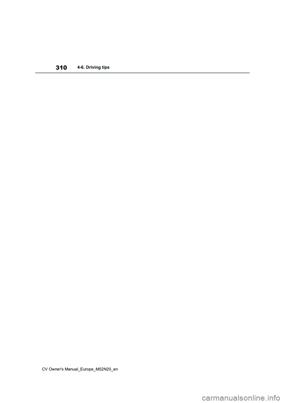 TOYOTA YARIS CROSS 2022  Owners Manual 310
CV Owner's Manual_Europe_M52N20_en
4-6. Driving tips 