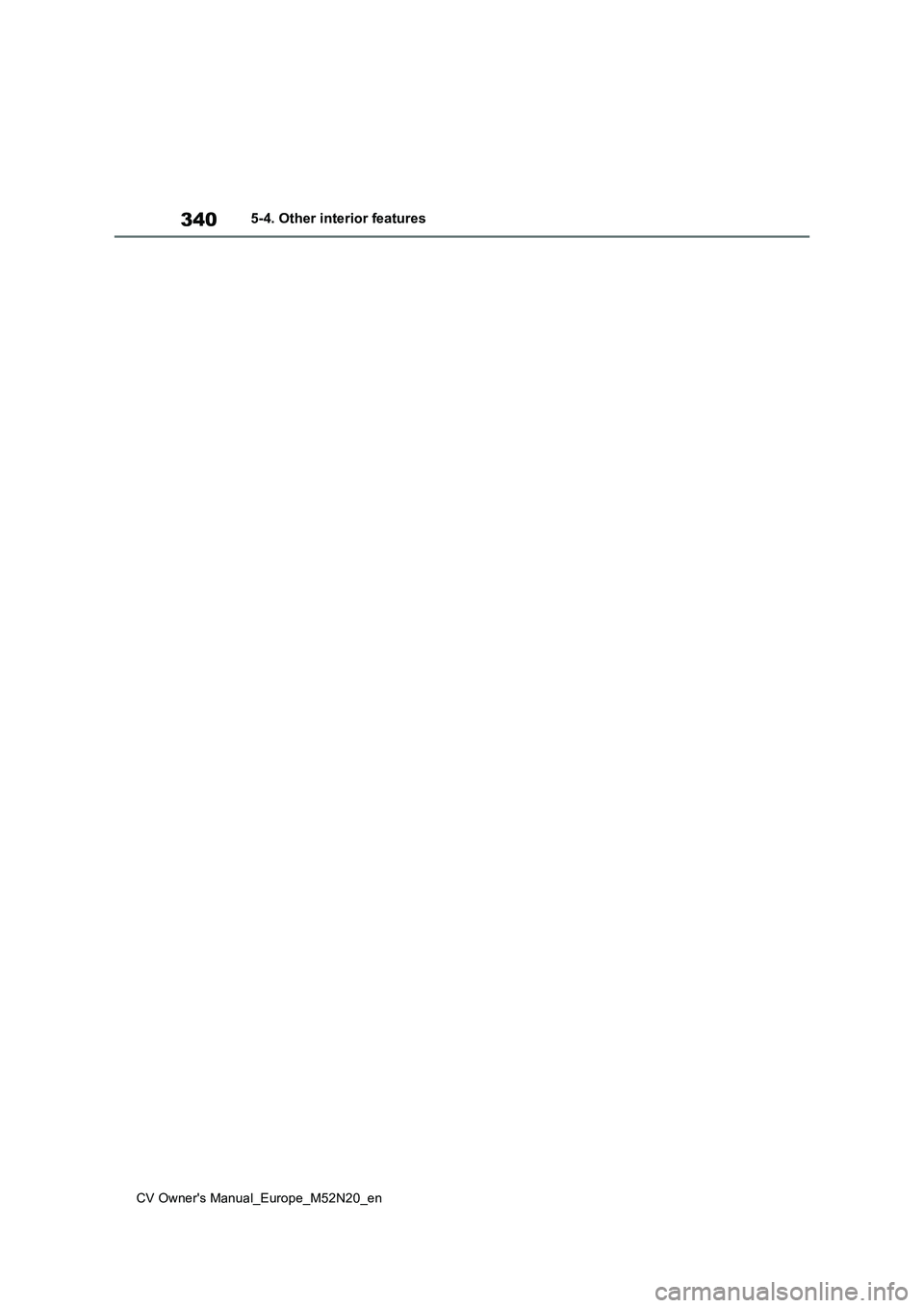 TOYOTA YARIS CROSS 2022  Owners Manual 340
CV Owner's Manual_Europe_M52N20_en
5-4. Other interior features 