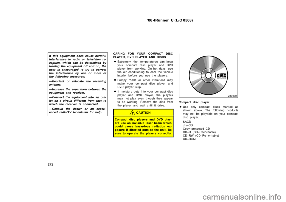 TOYOTA 4RUNNER 2006 N210 / 4.G Owners Manual ’06 4Runner_U (L/O 0508)
272
If this equipment does cause harmful
interference to radio or television re-
ception, which can be determined by
turning the equipment off and on, the
user is encouraged TOYOTA 4RUNNER 2006 N210 / 4.G Owners Manual ’06 4Runner_U (L/O 0508)
272
If this equipment does cause harmful
interference to radio or television re-
ception, which can be determined by
turning the equipment off and on, the
user is encouraged