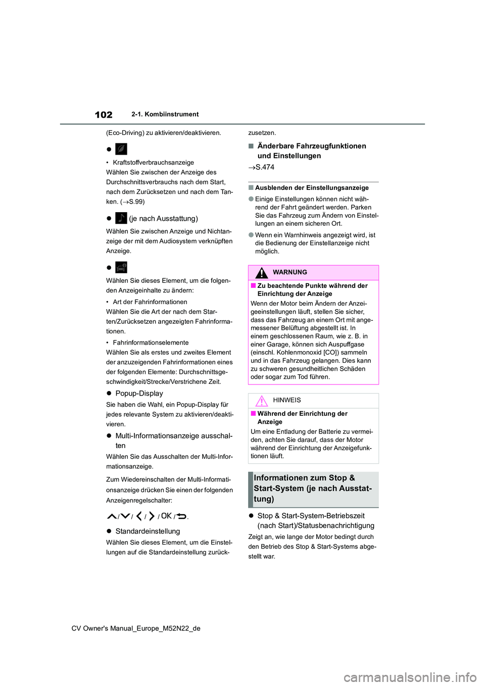 TOYOTA YARIS CROSS 2022 Betriebsanleitungen (in German) 102
CV Owner's Manual_Europe_M52N22_de
2-1. Kombiinstrument
(Eco-Driving) zu aktivieren/deaktivieren.
• Kraftstoffverbrauchsanzeige
Wählen Sie zwischen der Anzeige des
Durchschnittsverbr TOYOTA YARIS CROSS 2022 Betriebsanleitungen (in German) 102
CV Owner's Manual_Europe_M52N22_de
2-1. Kombiinstrument
(Eco-Driving) zu aktivieren/deaktivieren.
• Kraftstoffverbrauchsanzeige
Wählen Sie zwischen der Anzeige des
Durchschnittsverbr
