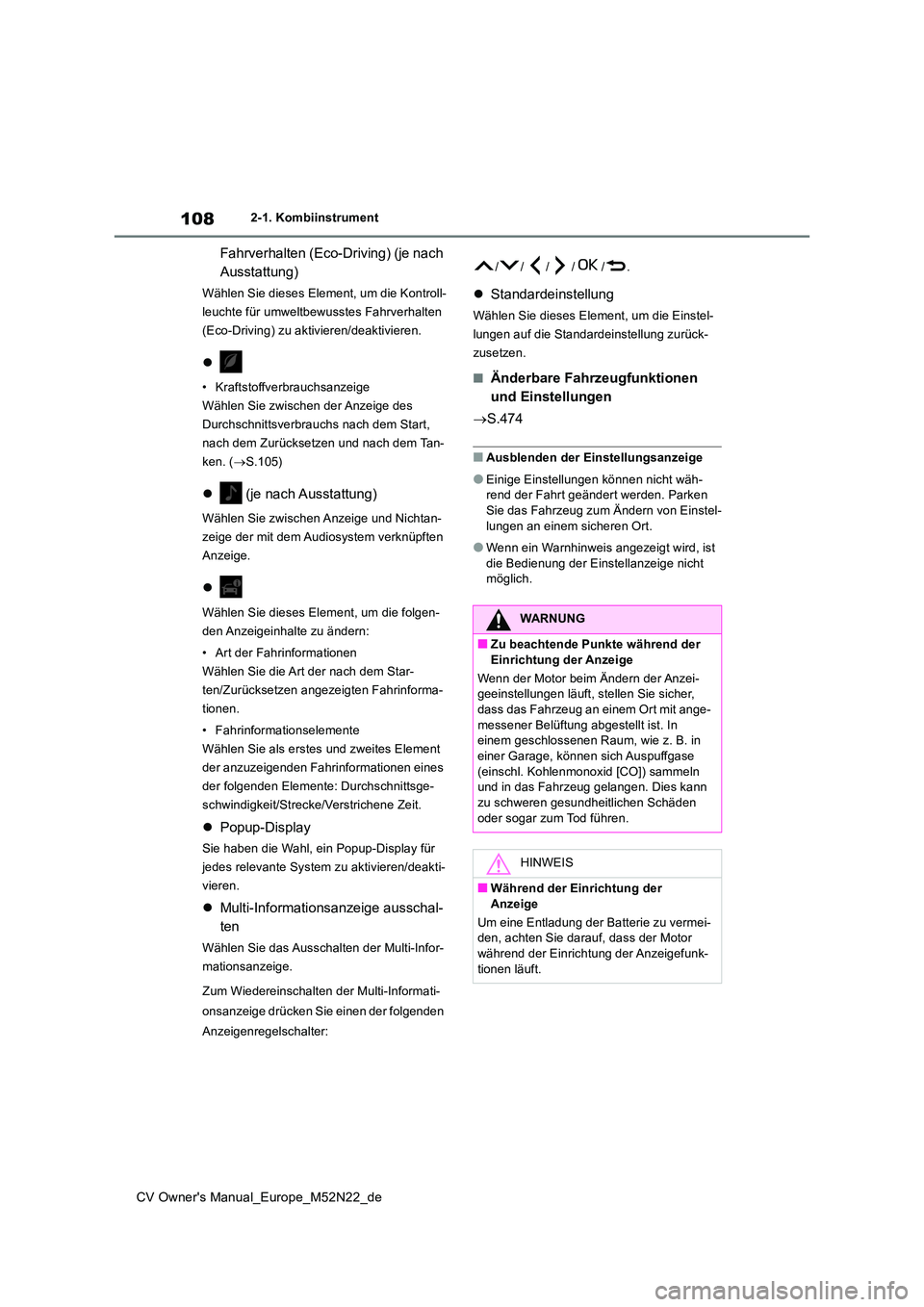 TOYOTA YARIS CROSS 2022 Betriebsanleitungen (in German) 108
CV Owner's Manual_Europe_M52N22_de
2-1. Kombiinstrument
Fahrverhalten (Eco-Driving) (je nach
Ausstattung)
Wählen Sie dieses Element, um die Kontroll-
leuchte für umweltbewusstes Fahrverha TOYOTA YARIS CROSS 2022 Betriebsanleitungen (in German) 108
CV Owner's Manual_Europe_M52N22_de
2-1. Kombiinstrument
Fahrverhalten (Eco-Driving) (je nach
Ausstattung)
Wählen Sie dieses Element, um die Kontroll-
leuchte für umweltbewusstes Fahrverha