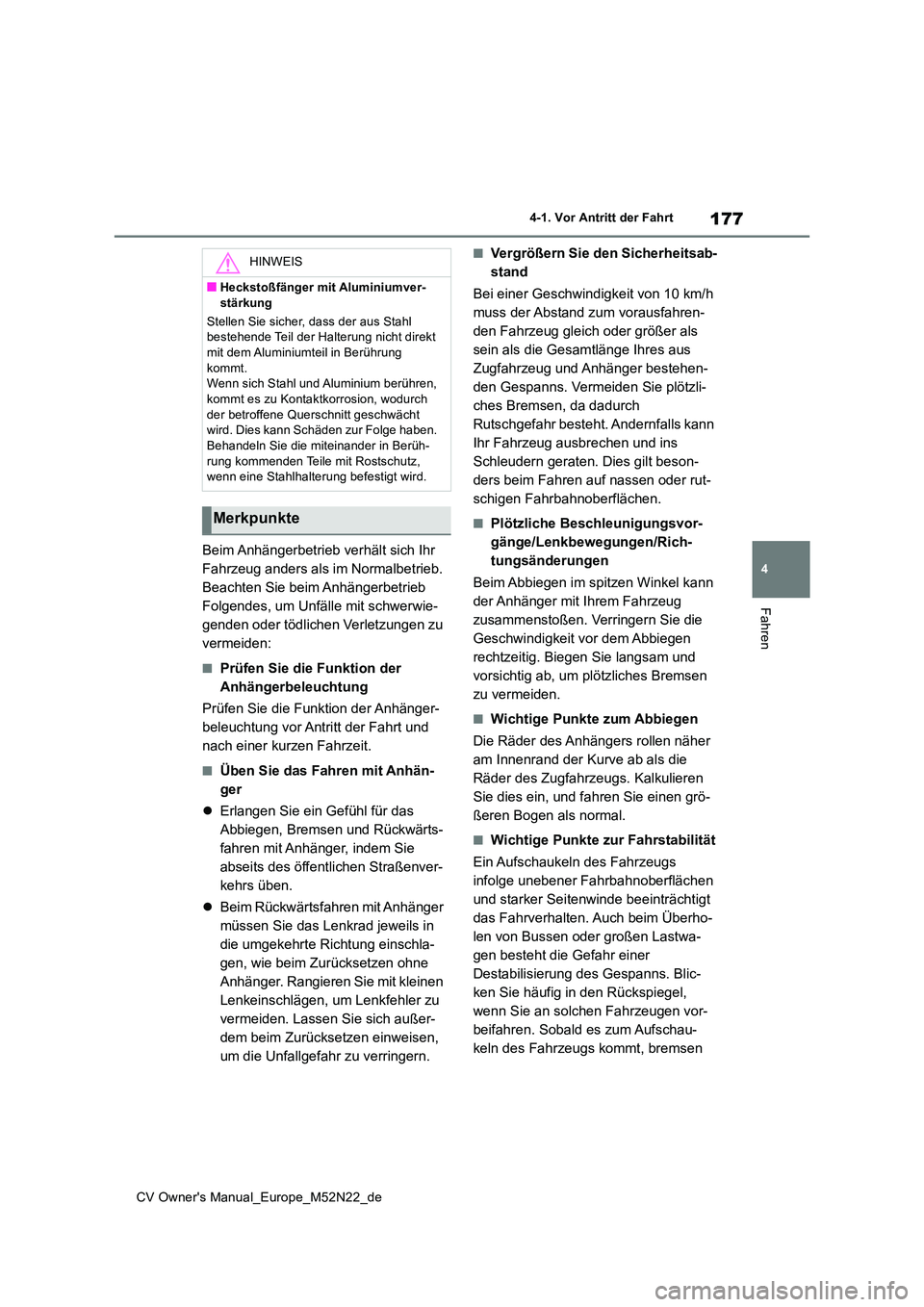 TOYOTA YARIS CROSS 2022 Betriebsanleitungen (in German) 177
4
CV Owner's Manual_Europe_M52N22_de
4-1. Vor Antritt der Fahrt
Fahren
Beim Anhängerbetrieb verhält sich Ihr
Fahrzeug anders als im Normalbetrieb.
Beachten Sie beim Anhängerbetrieb
Folg TOYOTA YARIS CROSS 2022 Betriebsanleitungen (in German) 177
4
CV Owner's Manual_Europe_M52N22_de
4-1. Vor Antritt der Fahrt
Fahren
Beim Anhängerbetrieb verhält sich Ihr
Fahrzeug anders als im Normalbetrieb.
Beachten Sie beim Anhängerbetrieb
Folg