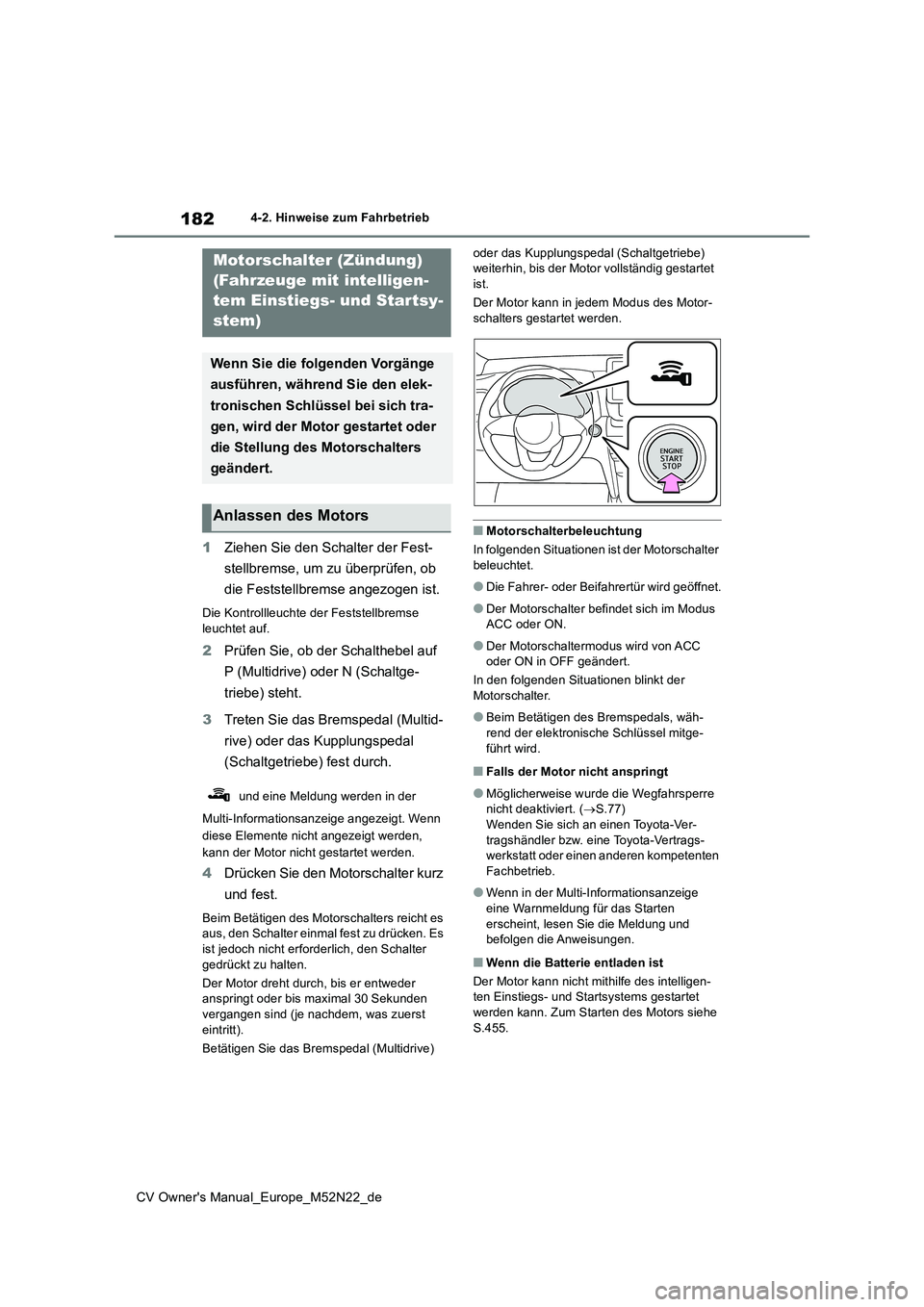 TOYOTA YARIS CROSS 2022 Betriebsanleitungen (in German) 182
CV Owner's Manual_Europe_M52N22_de
4-2. Hinweise zum Fahrbetrieb
1Ziehen Sie den Schalter der Fest-
stellbremse, um zu überprüfen, ob
die Feststellbremse angezogen ist.
Die Kontrollleucht TOYOTA YARIS CROSS 2022 Betriebsanleitungen (in German) 182
CV Owner's Manual_Europe_M52N22_de
4-2. Hinweise zum Fahrbetrieb
1Ziehen Sie den Schalter der Fest-
stellbremse, um zu überprüfen, ob
die Feststellbremse angezogen ist.
Die Kontrollleucht