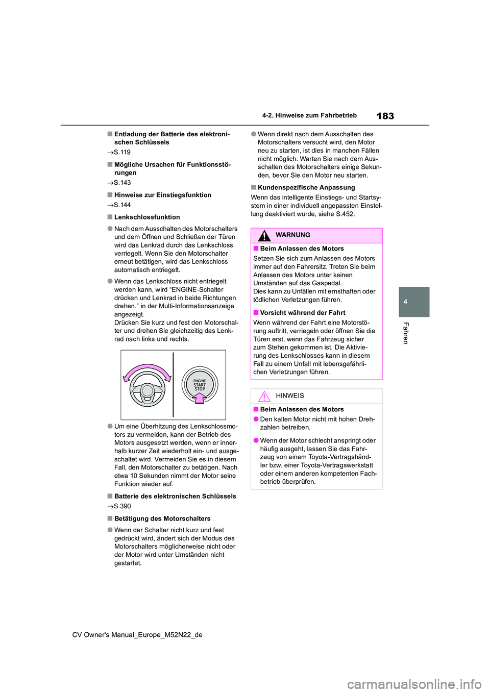 TOYOTA YARIS CROSS 2022  Betriebsanleitungen (in German) 183
4
CV Owner's Manual_Europe_M52N22_de
4-2. Hinweise zum Fahrbetrieb
Fahren
■Entladung der Batterie des elektroni- schen Schlüssels 
 S.119
■Mögliche Ursachen für Funktionsstö- rungen
