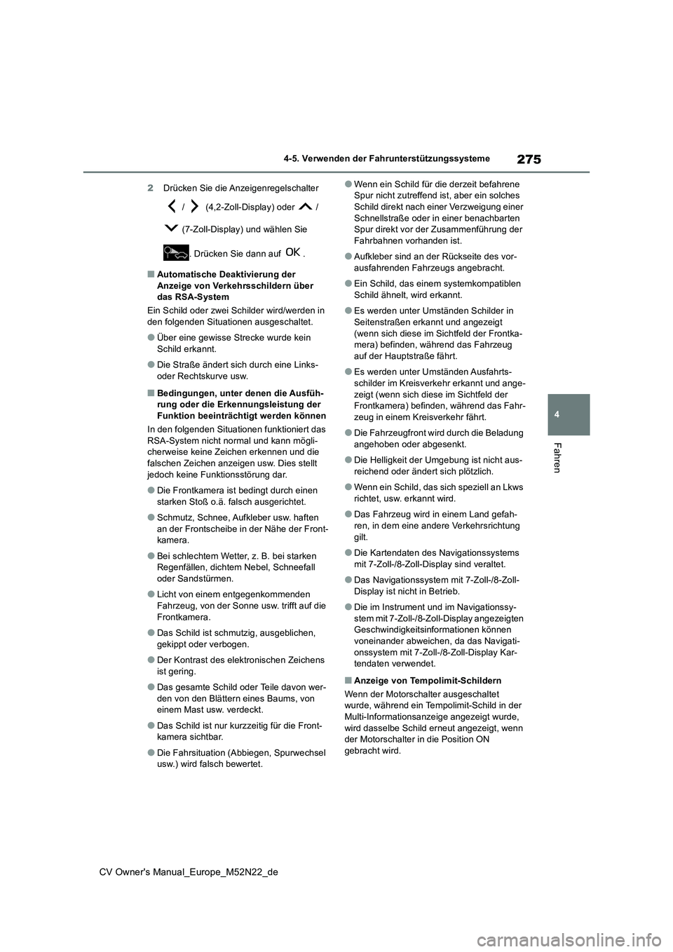 TOYOTA YARIS CROSS 2022  Betriebsanleitungen (in German) 275
4
CV Owner's Manual_Europe_M52N22_de
4-5. Verwenden der Fahrunterstützungssysteme
Fahren
2Drücken Sie die Anzeigenregelschalter  
 /   (4,2-Zoll-Display) oder   /  
 (7-Zoll-Display) und wä
