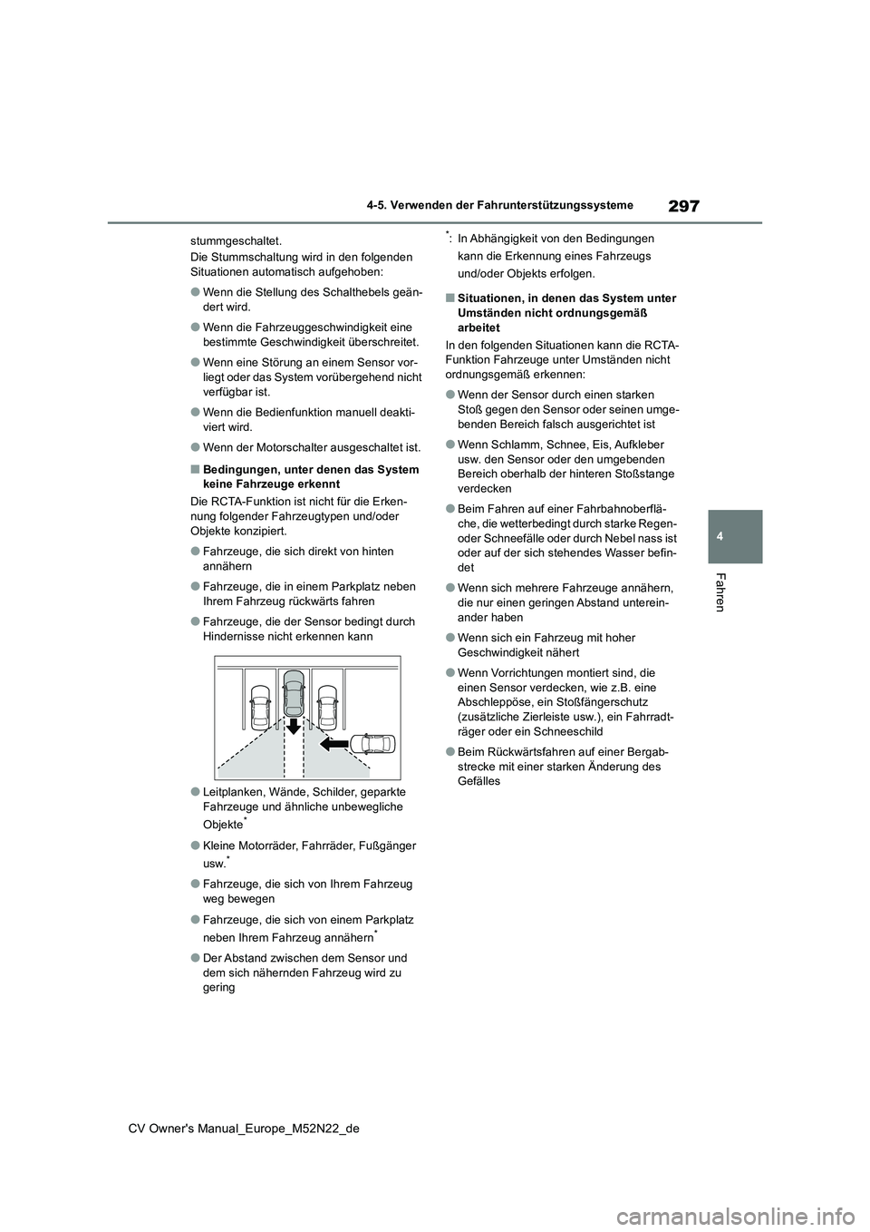 TOYOTA YARIS CROSS 2022  Betriebsanleitungen (in German) 297
4
CV Owner's Manual_Europe_M52N22_de
4-5. Verwenden der Fahrunterstützungssysteme
Fahren
stummgeschaltet. 
Die Stummschaltung wird in den folgenden  
Situationen automatisch aufgehoben:
●We