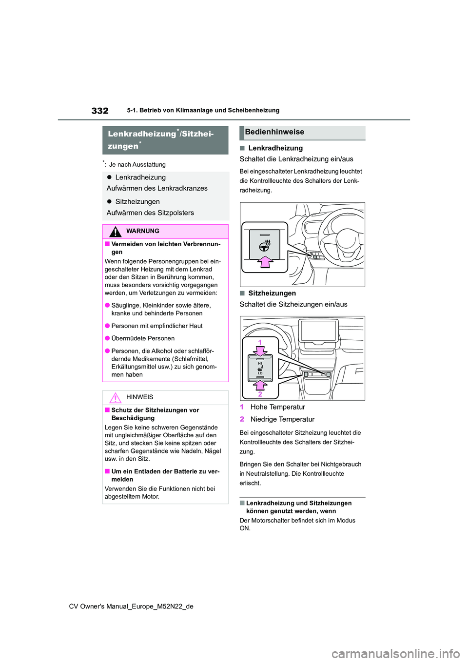 TOYOTA YARIS CROSS 2022  Betriebsanleitungen (in German) 332
CV Owner's Manual_Europe_M52N22_de
5-1. Betrieb von Klimaanlage und Scheibenheizung
*: Je nach Ausstattung
■Lenkradheizung 
Schaltet die Lenkradheizung ein/aus
Bei eingeschalteter Lenkradhei