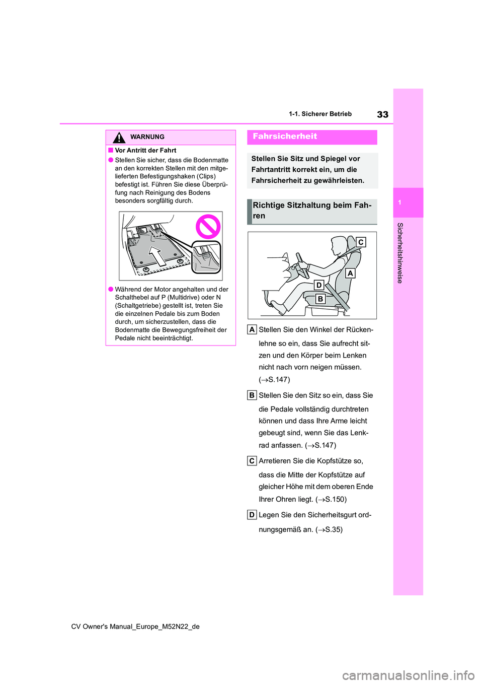 TOYOTA YARIS CROSS 2022 Betriebsanleitungen (in German) 33
1
CV Owner's Manual_Europe_M52N22_de
1-1. Sicherer Betrieb
Sicherheitshinweise
Stellen Sie den Winkel der Rücken-
lehne so ein, dass Sie aufrecht sit-
zen und den Körper beim Lenken
nicht TOYOTA YARIS CROSS 2022 Betriebsanleitungen (in German) 33
1
CV Owner's Manual_Europe_M52N22_de
1-1. Sicherer Betrieb
Sicherheitshinweise
Stellen Sie den Winkel der Rücken-
lehne so ein, dass Sie aufrecht sit-
zen und den Körper beim Lenken
nicht