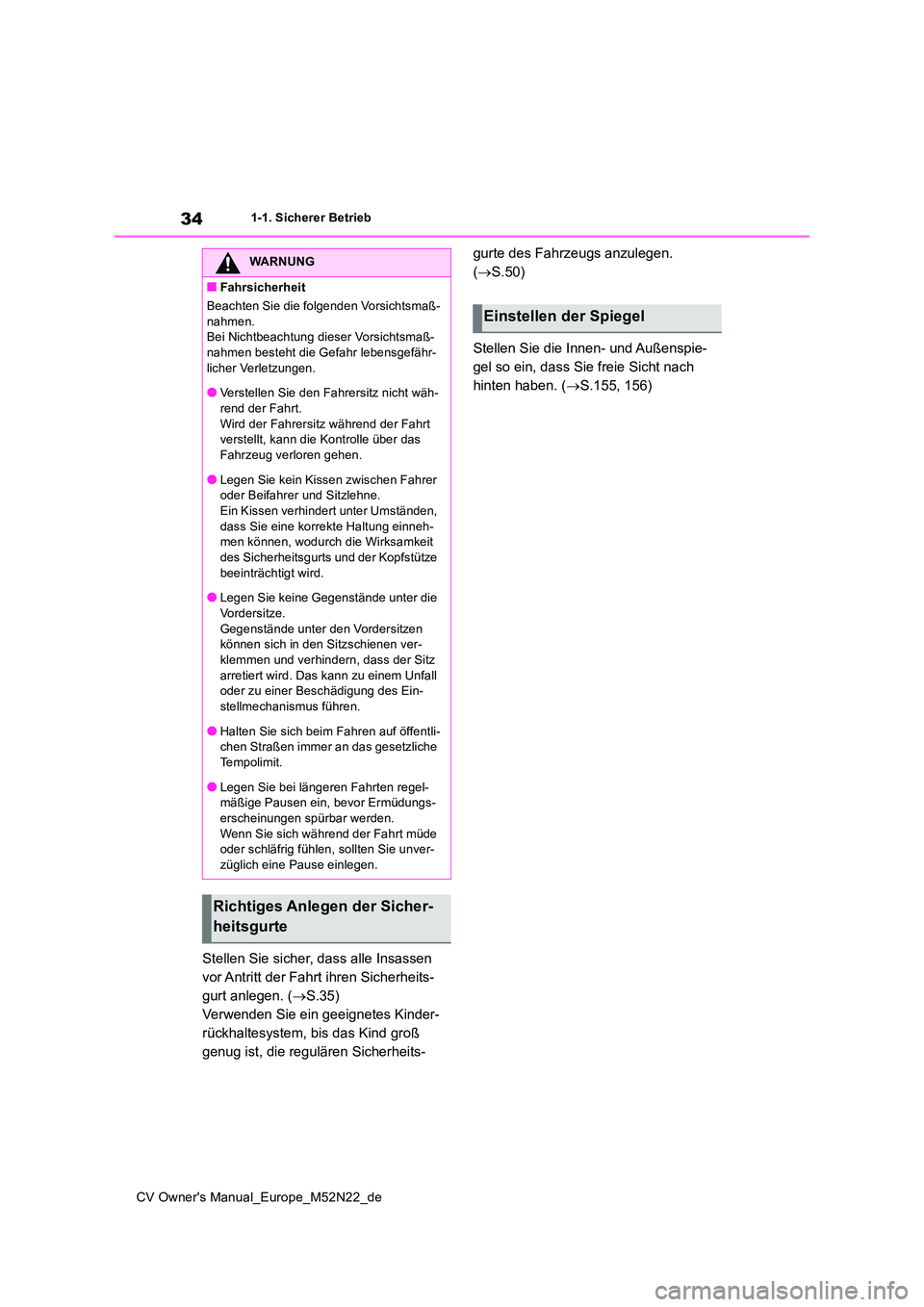 TOYOTA YARIS CROSS 2022 Betriebsanleitungen (in German) 34
CV Owner's Manual_Europe_M52N22_de
1-1. Sicherer Betrieb
Stellen Sie sicher, dass alle Insassen
vor Antritt der Fahrt ihren Sicherheits-
gurt anlegen. ( S.35)
Verwenden Sie ein geeignetes TOYOTA YARIS CROSS 2022 Betriebsanleitungen (in German) 34
CV Owner's Manual_Europe_M52N22_de
1-1. Sicherer Betrieb
Stellen Sie sicher, dass alle Insassen
vor Antritt der Fahrt ihren Sicherheits-
gurt anlegen. ( S.35)
Verwenden Sie ein geeignetes