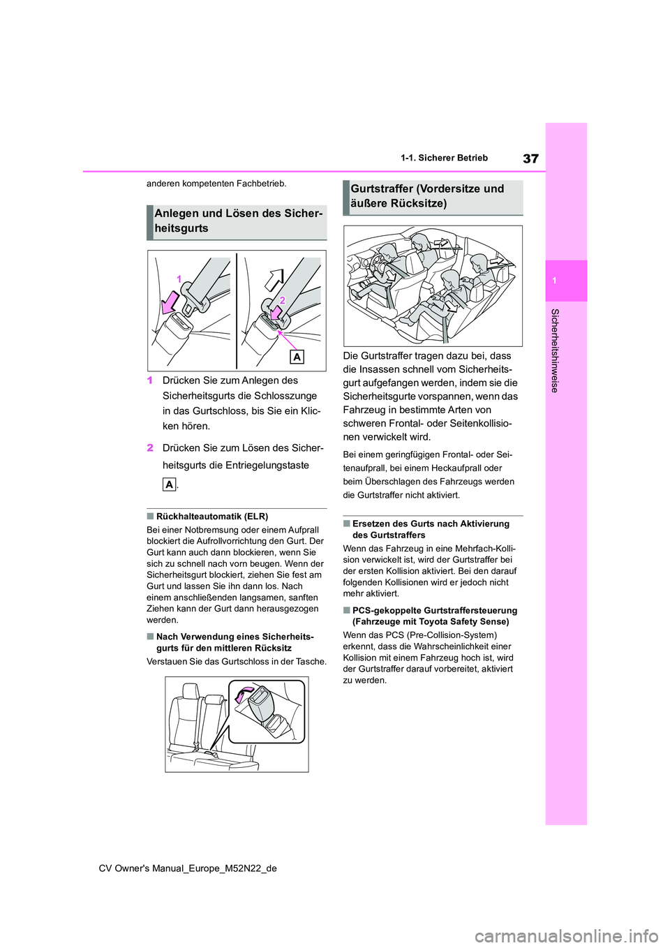 TOYOTA YARIS CROSS 2022 Betriebsanleitungen (in German) 37
1
CV Owner's Manual_Europe_M52N22_de
1-1. Sicherer Betrieb
Sicherheitshinweise
anderen kompetenten Fachbetrieb.
1Drücken Sie zum Anlegen des
Sicherheitsgurts die Schlosszunge
in das Gurtsc TOYOTA YARIS CROSS 2022 Betriebsanleitungen (in German) 37
1
CV Owner's Manual_Europe_M52N22_de
1-1. Sicherer Betrieb
Sicherheitshinweise
anderen kompetenten Fachbetrieb.
1Drücken Sie zum Anlegen des
Sicherheitsgurts die Schlosszunge
in das Gurtsc