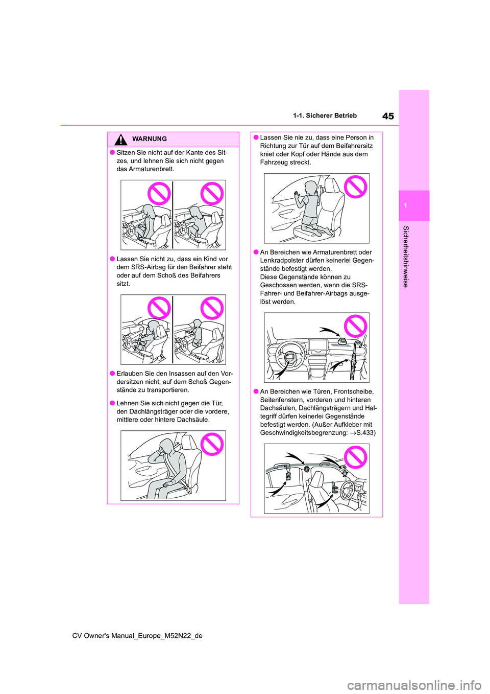 TOYOTA YARIS CROSS 2022 Betriebsanleitungen (in German) 45
1
CV Owner's Manual_Europe_M52N22_de
1-1. Sicherer Betrieb
Sicherheitshinweise
WARNUNG
●Sitzen Sie nicht auf der Kante des Sit-
zes, und lehnen Sie sich nicht gegen das Armaturenbrett.
●L TOYOTA YARIS CROSS 2022 Betriebsanleitungen (in German) 45
1
CV Owner's Manual_Europe_M52N22_de
1-1. Sicherer Betrieb
Sicherheitshinweise
WARNUNG
●Sitzen Sie nicht auf der Kante des Sit-
zes, und lehnen Sie sich nicht gegen das Armaturenbrett.
●L