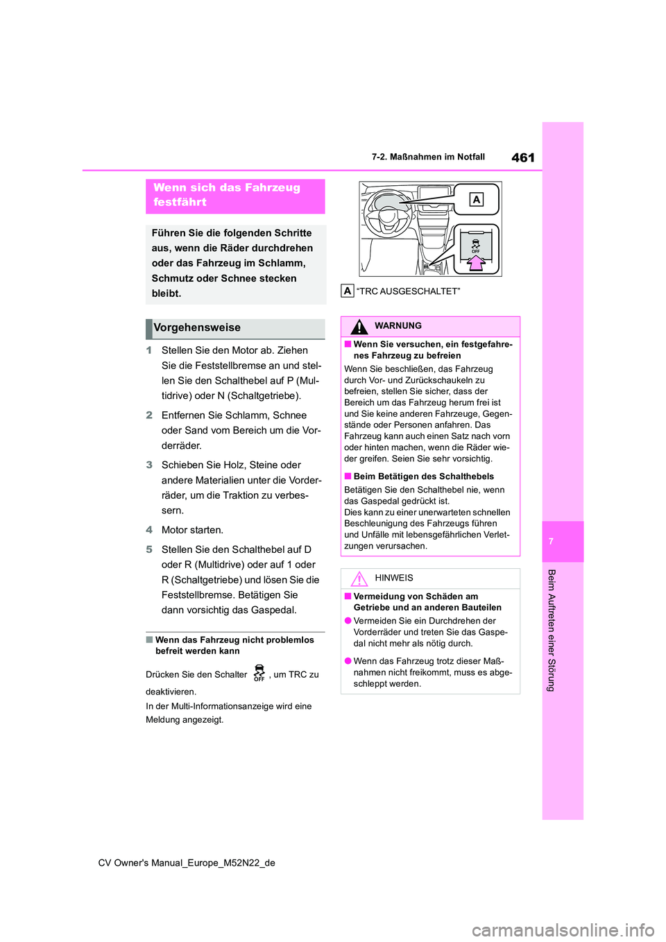 TOYOTA YARIS CROSS 2022  Betriebsanleitungen (in German) 461
7
CV Owner's Manual_Europe_M52N22_de
7-2. Maßnahmen im Notfall
Beim Auftreten einer Störung
1Stellen Sie den Motor ab. Ziehen  
Sie die Feststellbremse an und stel- 
len Sie den Schalthebel 