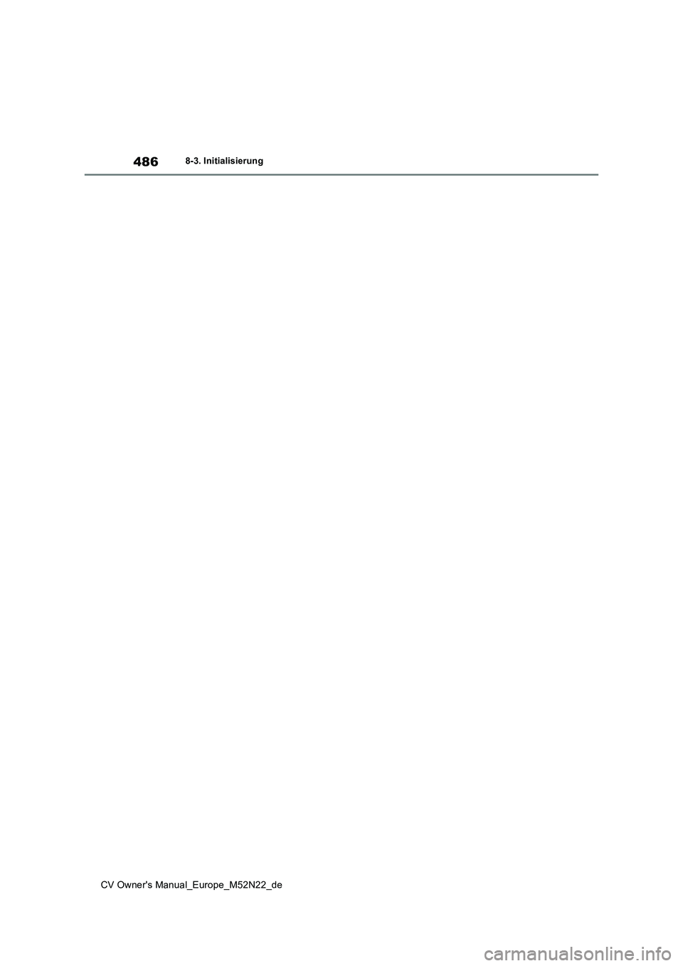 TOYOTA YARIS CROSS 2022  Betriebsanleitungen (in German) 486
CV Owner's Manual_Europe_M52N22_de
8-3. Initialisierung 