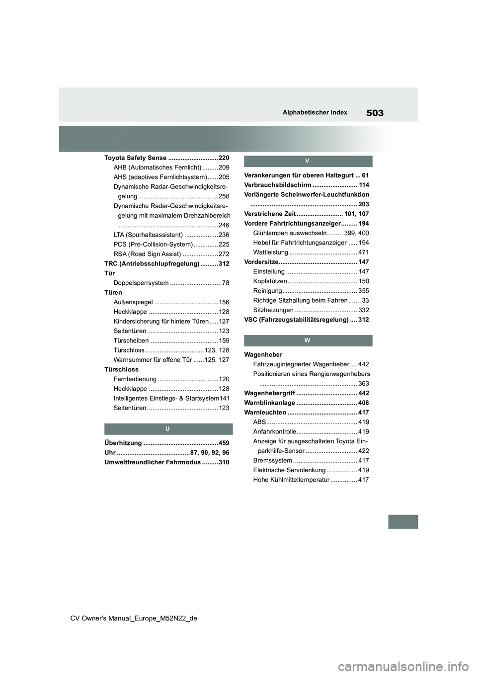 TOYOTA YARIS CROSS 2022  Betriebsanleitungen (in German) 503
CV Owner's Manual_Europe_M52N22_de
Alphabetischer Index
Toyota Safety Sense ............................ 220 
AHB (Automatisches Fernlicht) ......... 209
AHS (adaptives Fernlichtsystem) ......