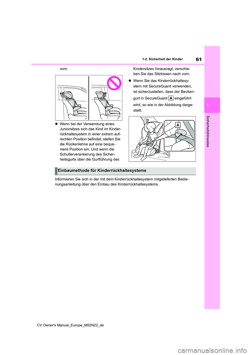 TOYOTA YARIS CROSS 2022  Betriebsanleitungen (in German) 61
1
CV Owner's Manual_Europe_M52N22_de
1-2. Sicherheit der Kinder
Sicherheitshinweise
vorn. 
 Wenn bei der Verwendung eines  
Juniorsitzes sich das Kind im Kinder-
rückhaltesystem in einer ex