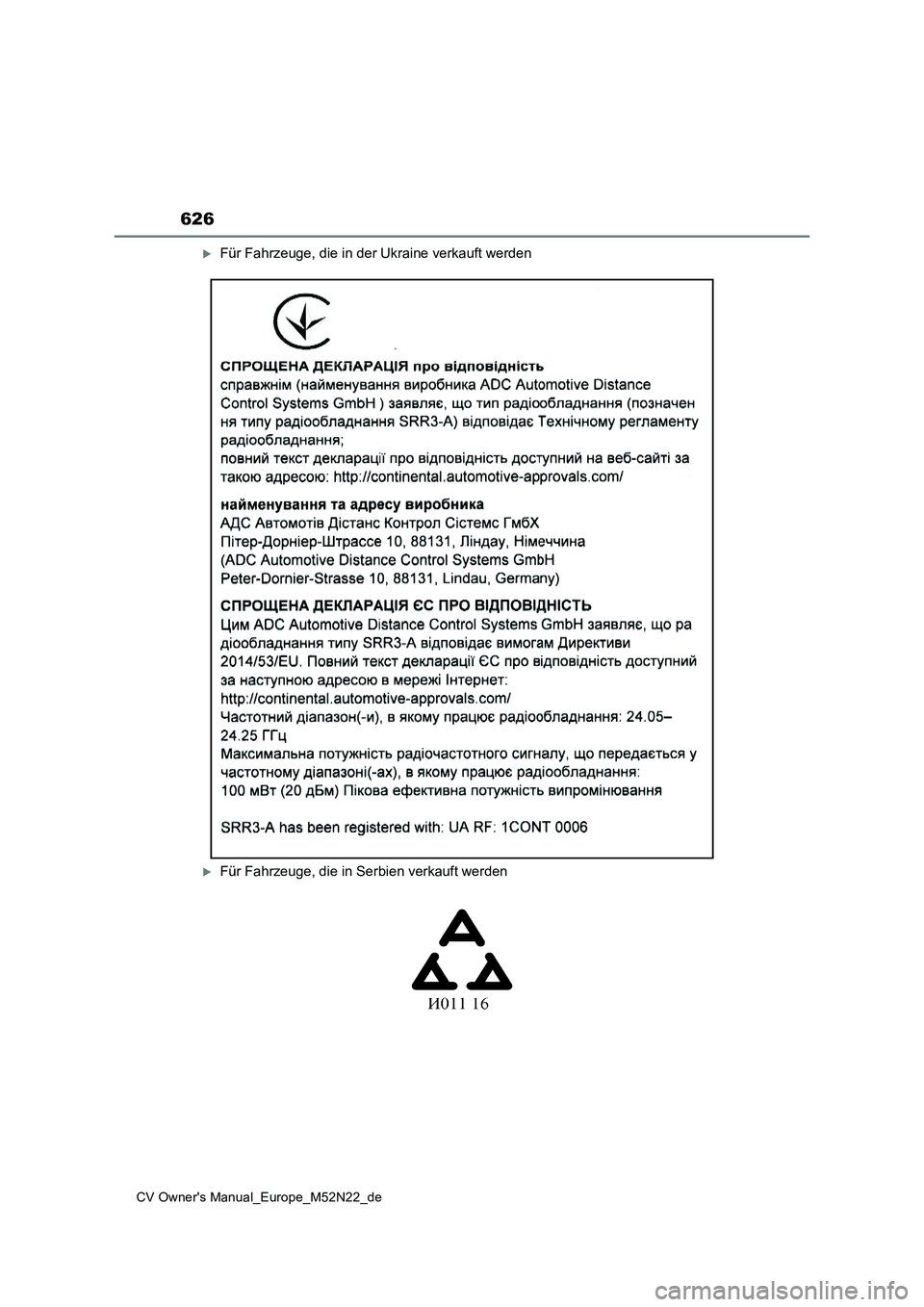 TOYOTA YARIS CROSS 2022  Betriebsanleitungen (in German) 626
CV Owner's Manual_Europe_M52N22_de
Für Fahrzeuge, die in der Ukraine verkauft werden
Für Fahrzeuge, die in Serbien verkauft werden 