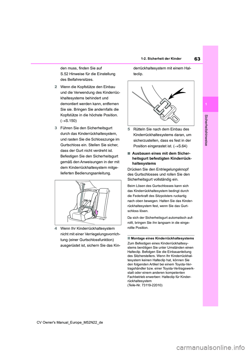 TOYOTA YARIS CROSS 2022 Betriebsanleitungen (in German) 63
1
CV Owner's Manual_Europe_M52N22_de
1-2. Sicherheit der Kinder
Sicherheitshinweise
den muss, finden Sie auf
S.52 Hinweise für die Einstellung
des Beifahrersitzes.
2 Wenn die Kopfstütze TOYOTA YARIS CROSS 2022 Betriebsanleitungen (in German) 63
1
CV Owner's Manual_Europe_M52N22_de
1-2. Sicherheit der Kinder
Sicherheitshinweise
den muss, finden Sie auf
S.52 Hinweise für die Einstellung
des Beifahrersitzes.
2 Wenn die Kopfstütze