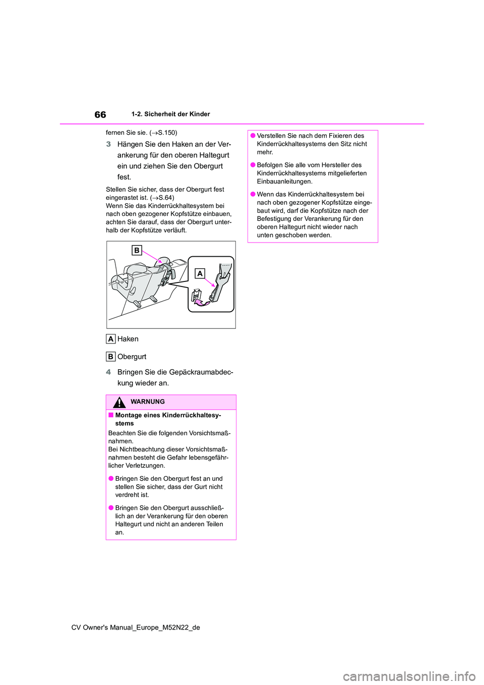 TOYOTA YARIS CROSS 2022 Betriebsanleitungen (in German) 66
CV Owner's Manual_Europe_M52N22_de
1-2. Sicherheit der Kinder
fernen Sie sie. ( S.150)
3Hängen Sie den Haken an der Ver-
ankerung für den oberen Haltegurt
ein und ziehen Sie den Obergu TOYOTA YARIS CROSS 2022 Betriebsanleitungen (in German) 66
CV Owner's Manual_Europe_M52N22_de
1-2. Sicherheit der Kinder
fernen Sie sie. ( S.150)
3Hängen Sie den Haken an der Ver-
ankerung für den oberen Haltegurt
ein und ziehen Sie den Obergu