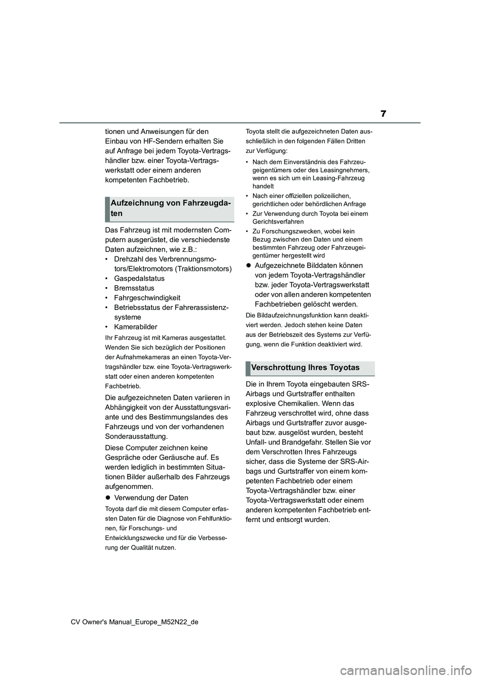 TOYOTA YARIS CROSS 2022  Betriebsanleitungen (in German) 7
CV Owner's Manual_Europe_M52N22_de
tionen und Anweisungen für den  
Einbau von HF-Sendern erhalten Sie 
auf Anfrage bei jedem Toyota-Vertrags-
händler bzw. einer Toyota-Vertrags-
werkstatt ode