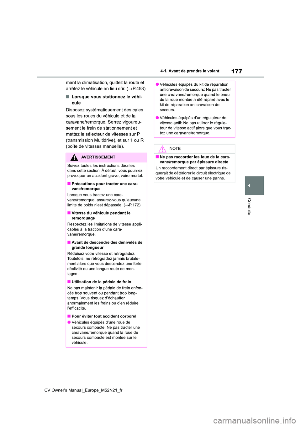 TOYOTA YARIS CROSS 2022 Manuel du propriétaire (in French) 177
4
CV Owner's Manual_Europe_M52N21_fr
4-1. Avant de prendre le volant
Conduite
ment la climatisation, quittez la route et
arrêtez le véhicule en lieu sûr. ( P.453)
■Lorsque vous stati TOYOTA YARIS CROSS 2022 Manuel du propriétaire (in French) 177
4
CV Owner's Manual_Europe_M52N21_fr
4-1. Avant de prendre le volant
Conduite
ment la climatisation, quittez la route et
arrêtez le véhicule en lieu sûr. ( P.453)
■Lorsque vous stati