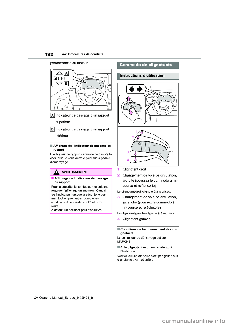 TOYOTA YARIS CROSS 2022 Manuel du propriétaire (in French) 192
CV Owner's Manual_Europe_M52N21_fr
4-2. Procédures de conduite
performances du moteur.
Indicateur de passage d’un rapport
supérieur
Indicateur de passage d’un rapport
inférieur
TOYOTA YARIS CROSS 2022 Manuel du propriétaire (in French) 192
CV Owner's Manual_Europe_M52N21_fr
4-2. Procédures de conduite
performances du moteur.
Indicateur de passage d’un rapport
supérieur
Indicateur de passage d’un rapport
inférieur