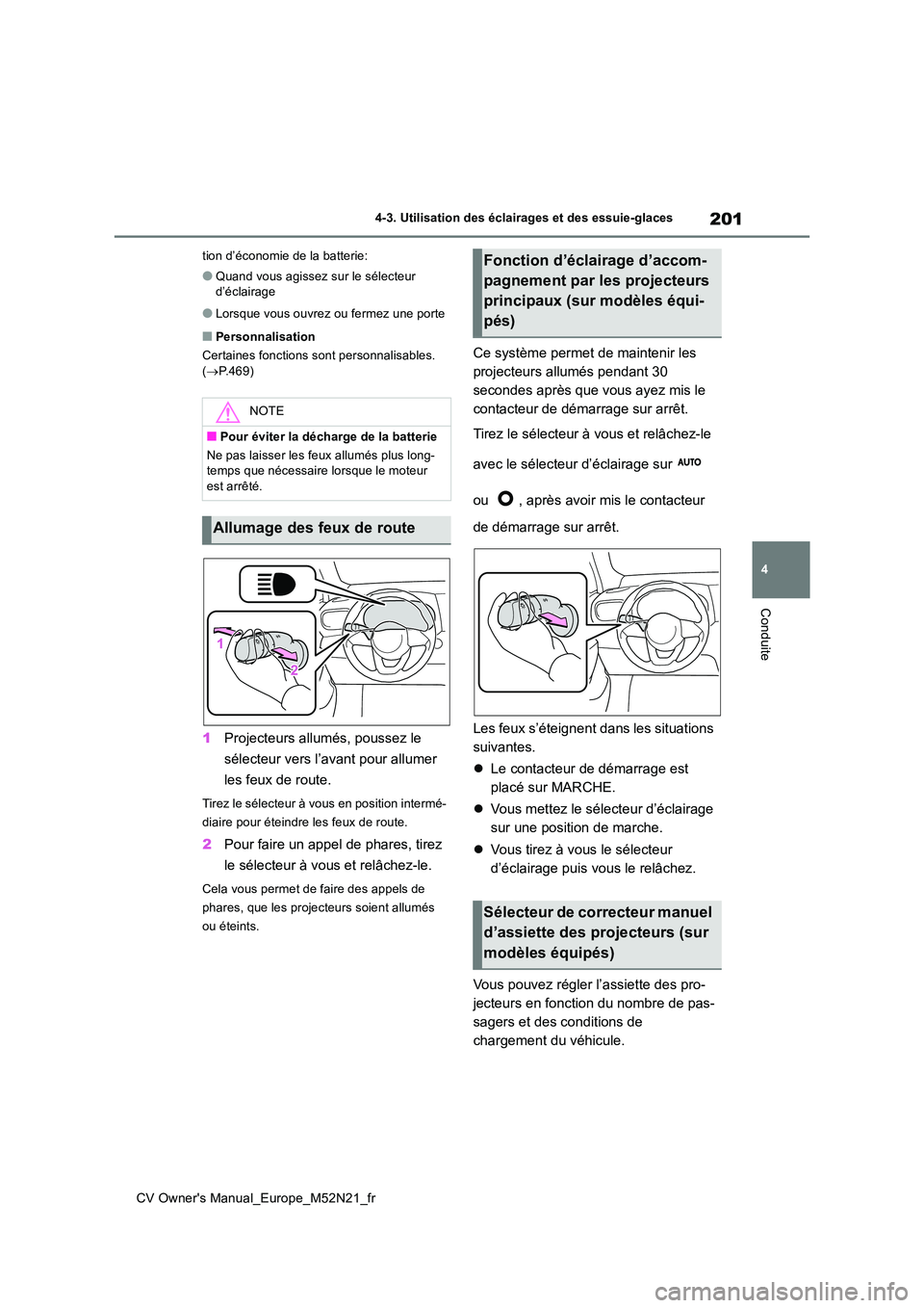 TOYOTA YARIS CROSS 2022 Manuel du propriétaire (in French) 201
4
CV Owner's Manual_Europe_M52N21_fr
4-3. Utilisation des éclairages et des essuie-glaces
Conduite
tion d’économie de la batterie:
●Quand vous agissez sur le sélecteur d’éclairage
TOYOTA YARIS CROSS 2022 Manuel du propriétaire (in French) 201
4
CV Owner's Manual_Europe_M52N21_fr
4-3. Utilisation des éclairages et des essuie-glaces
Conduite
tion d’économie de la batterie:
●Quand vous agissez sur le sélecteur d’éclairage