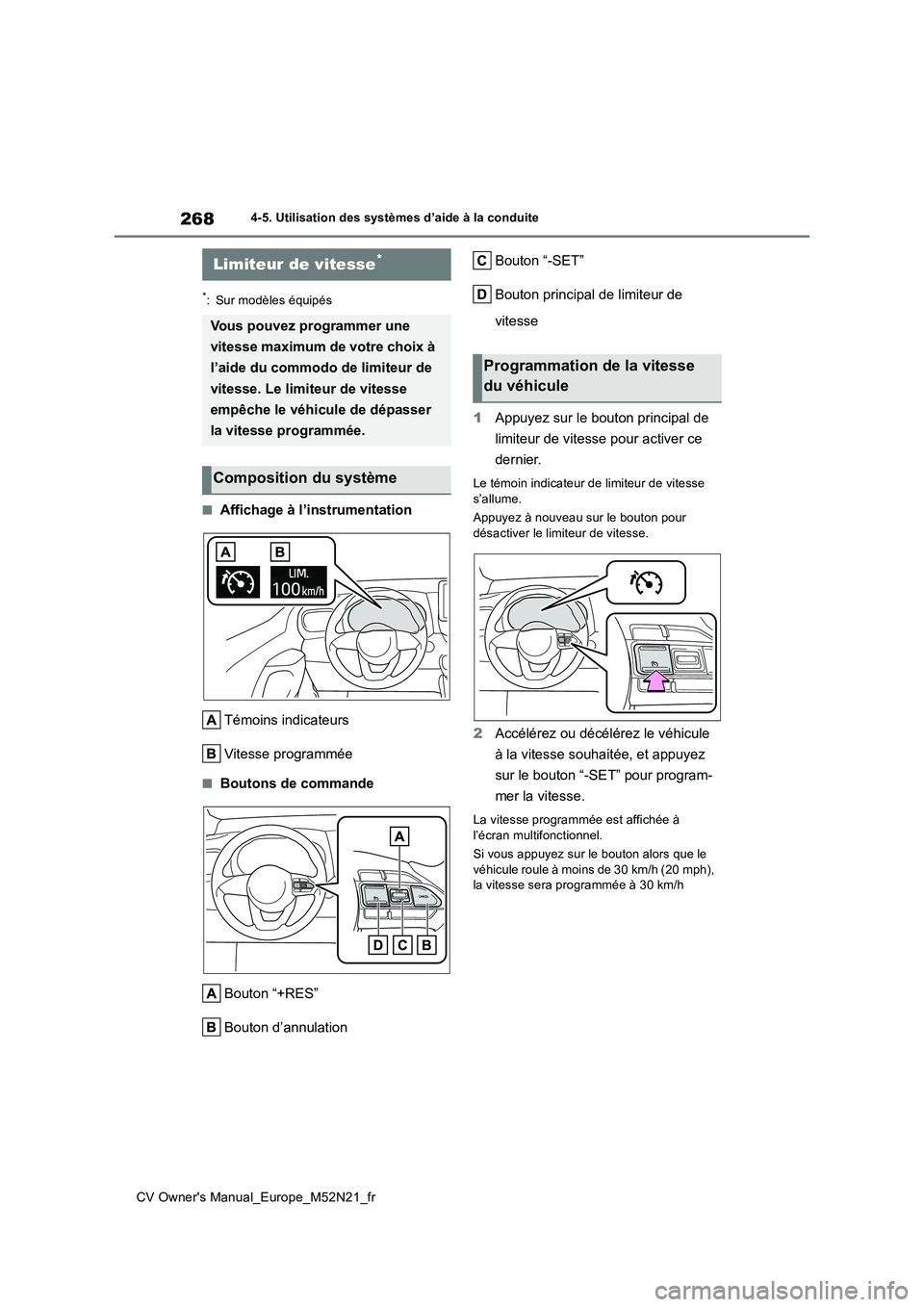 TOYOTA YARIS CROSS 2022  Manuel du propriétaire (in French) 268
CV Owner's Manual_Europe_M52N21_fr
4-5. Utilisation des systèmes d’aide à la conduite
*: Sur modèles équipés
■Affichage à l’instrumentation 
Témoins indicateurs 
Vitesse programm