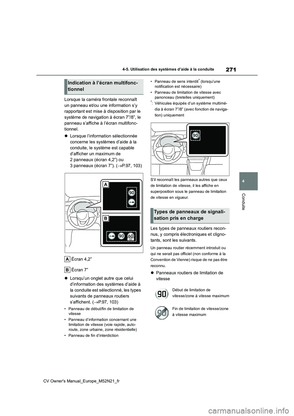 TOYOTA YARIS CROSS 2022  Manuel du propriétaire (in French) 271
4
CV Owner's Manual_Europe_M52N21_fr
4-5. Utilisation des systèmes d’aide à la conduite
Conduite
Lorsque la caméra frontale reconnaît  
un panneau et/ou une information s’y 
rapportant