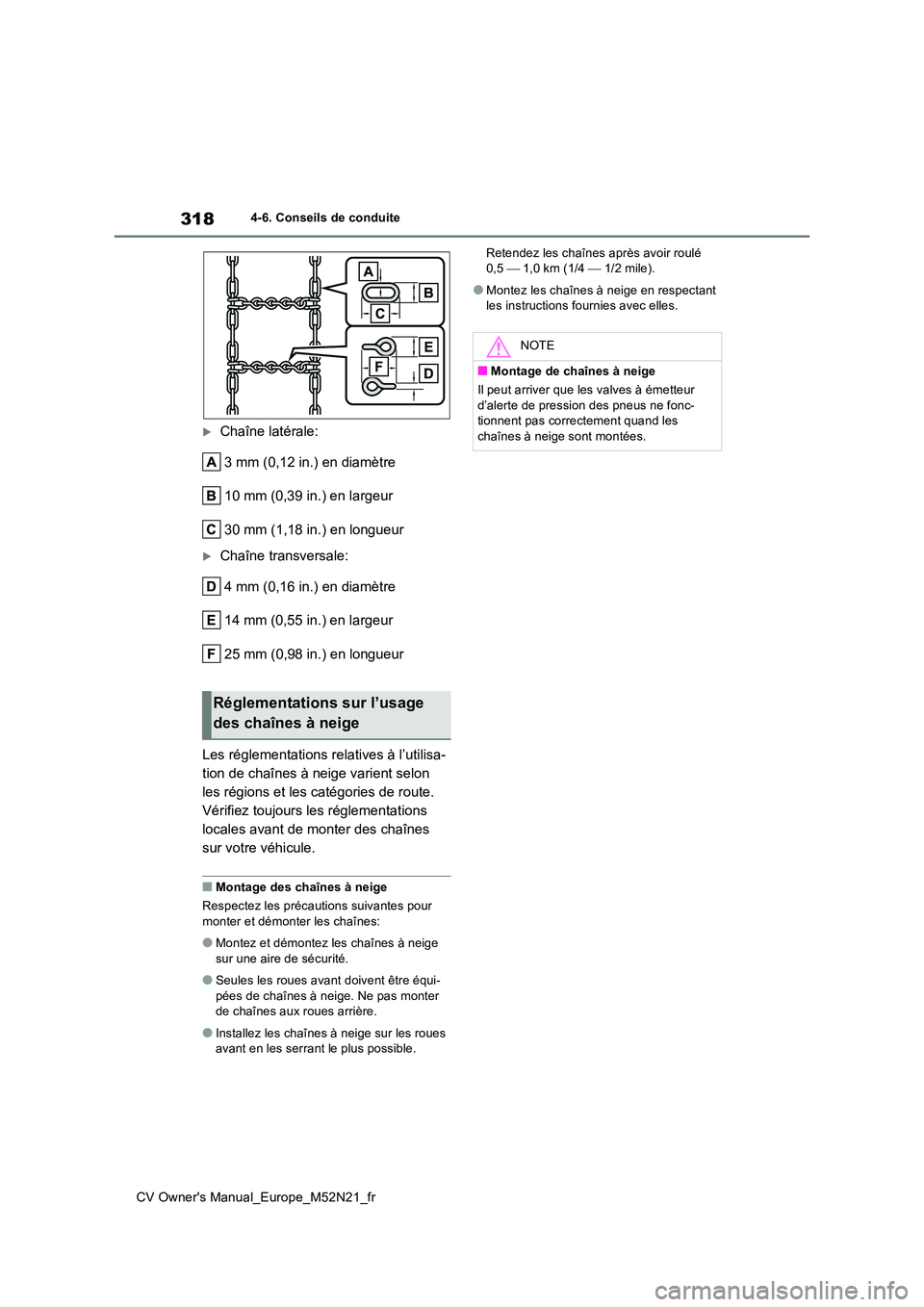TOYOTA YARIS CROSS 2022 Manuel du propriétaire (in French) 318
CV Owner's Manual_Europe_M52N21_fr
4-6. Conseils de conduite
Chaîne latérale:
3 mm (0,12 in.) en diamètre
10 mm (0,39 in.) en largeur
30 mm (1,18 in.) en longueur
Chaîne transversa TOYOTA YARIS CROSS 2022 Manuel du propriétaire (in French) 318
CV Owner's Manual_Europe_M52N21_fr
4-6. Conseils de conduite
Chaîne latérale:
3 mm (0,12 in.) en diamètre
10 mm (0,39 in.) en largeur
30 mm (1,18 in.) en longueur
Chaîne transversa