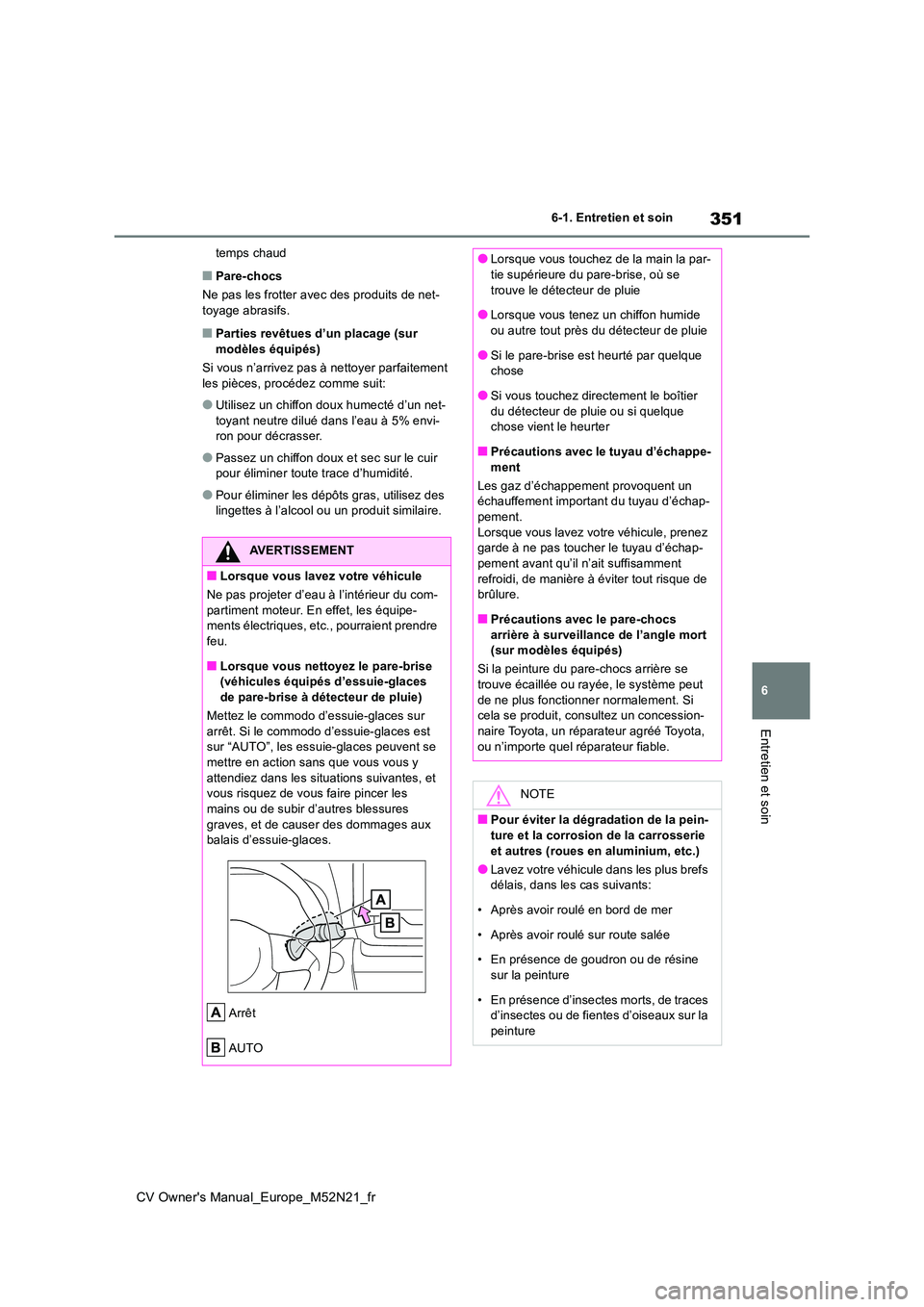 TOYOTA YARIS CROSS 2022 Manuel du propriétaire (in French) 351
6
CV Owner's Manual_Europe_M52N21_fr
6-1. Entretien et soin
Entretien et soin
temps chaud
■Pare-chocs
Ne pas les frotter avec des produits de net- toyage abrasifs.
■Parties revêtues d’ TOYOTA YARIS CROSS 2022 Manuel du propriétaire (in French) 351
6
CV Owner's Manual_Europe_M52N21_fr
6-1. Entretien et soin
Entretien et soin
temps chaud
■Pare-chocs
Ne pas les frotter avec des produits de net- toyage abrasifs.
■Parties revêtues d’