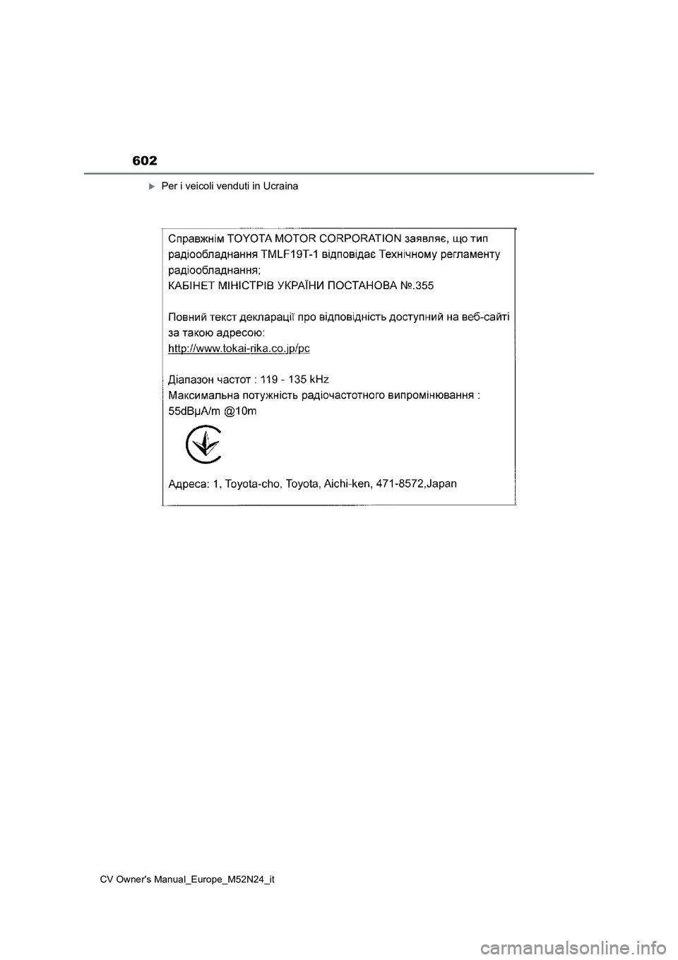 TOYOTA YARIS CROSS 2022  Manuale duso (in Italian) 602
CV Owner's Manual_Europe_M52N24_it
Per i veicoli venduti in Ucraina 