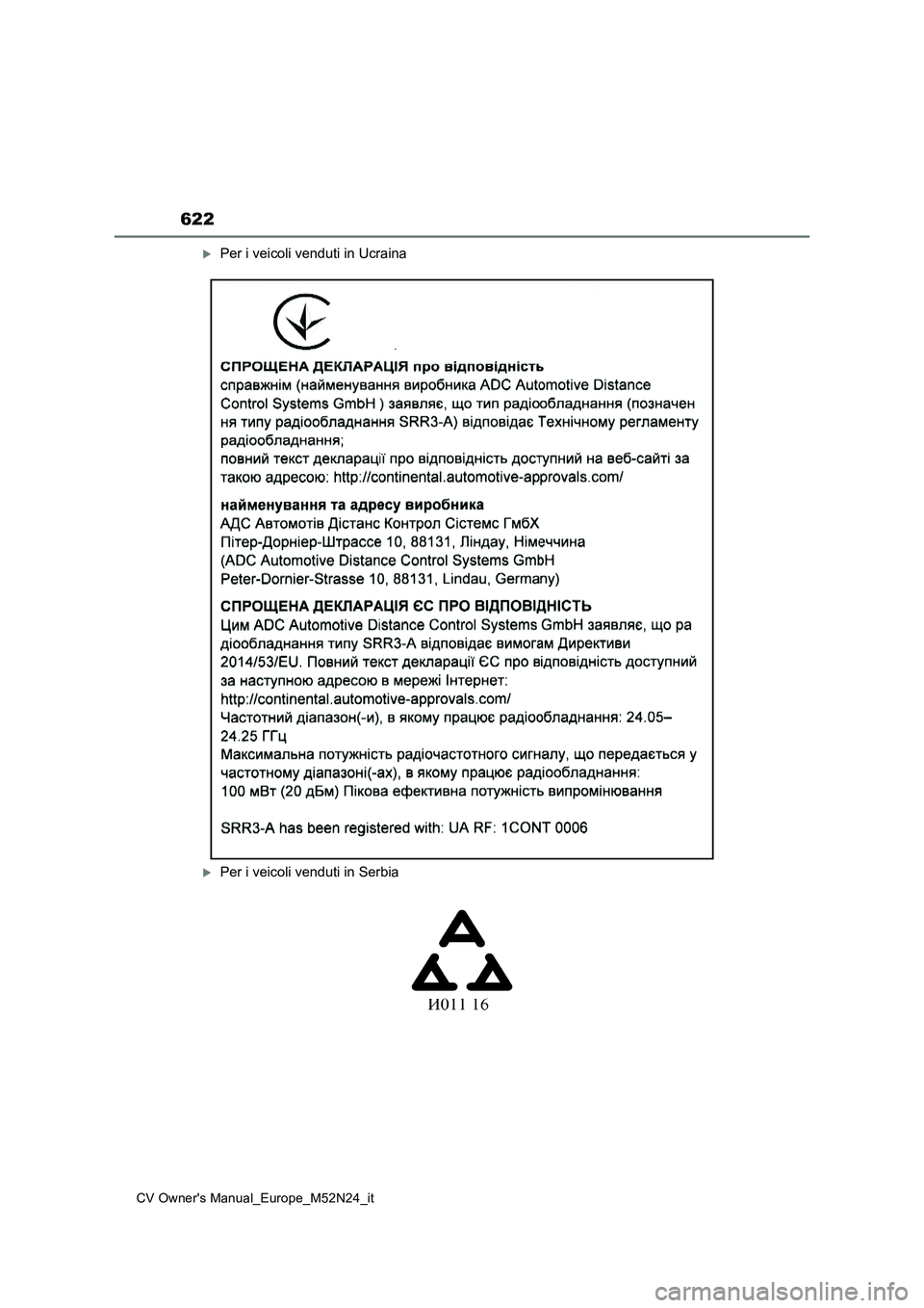 TOYOTA YARIS CROSS 2022  Manuale duso (in Italian) 622
CV Owner's Manual_Europe_M52N24_it
Per i veicoli venduti in Ucraina
Per i veicoli venduti in Serbia 