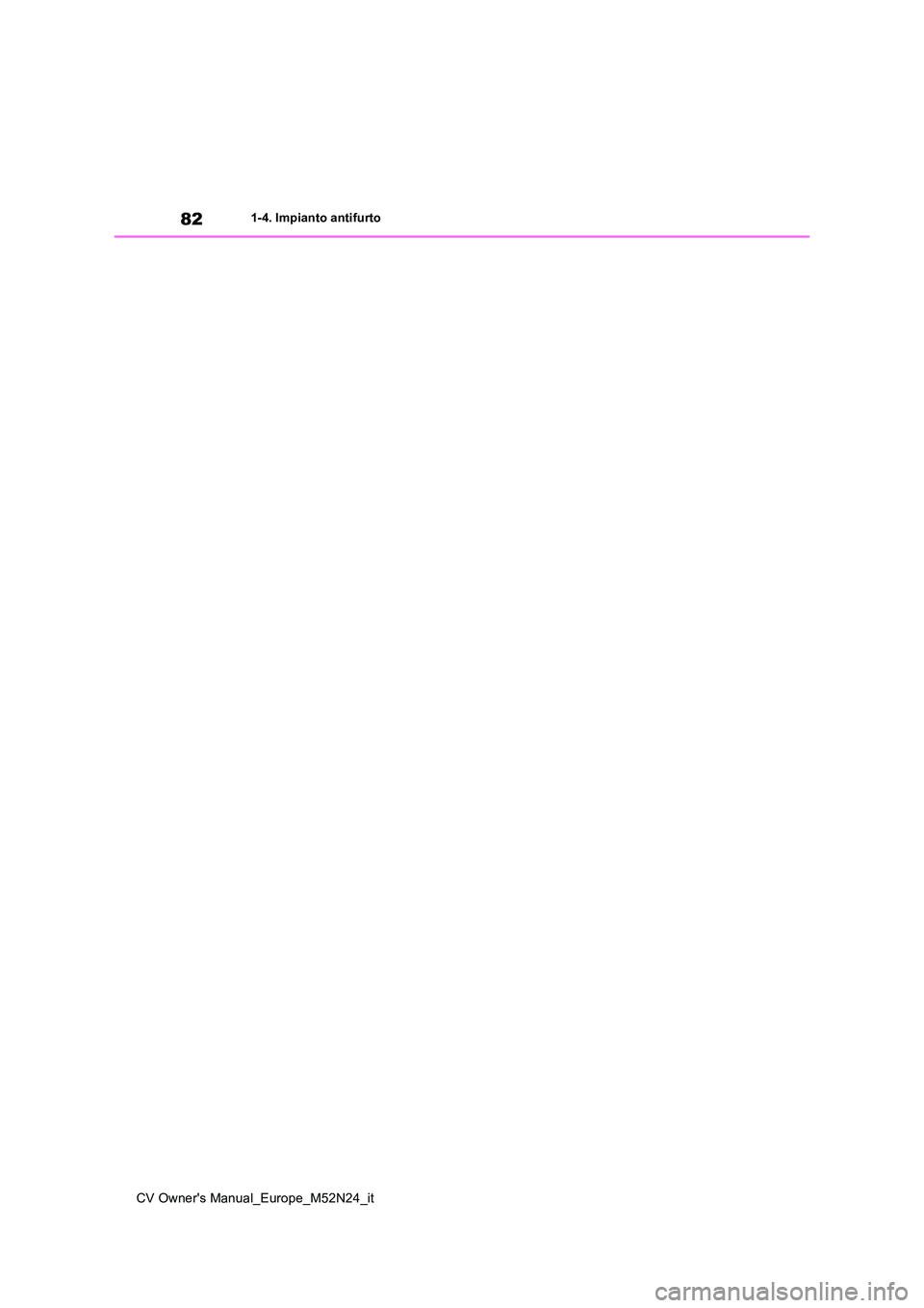 TOYOTA YARIS CROSS 2022  Manuale duso (in Italian) 82
CV Owner's Manual_Europe_M52N24_it
1-4. Impianto antifurto 
