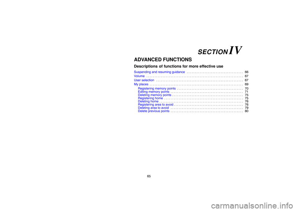 TOYOTA 4RUNNER 2007 N210 / 4.G Navigation Manual 65
ADVANCED FUNCTIONS
Descriptions of functions for more effective use
Suspending and resuming guidance66 . . . . . . . . . . . . . . . . . . . . . . . . . . . . . . . . . . .
Volume67 . . . . . . . TOYOTA 4RUNNER 2007 N210 / 4.G Navigation Manual 65
ADVANCED FUNCTIONS
Descriptions of functions for more effective use
Suspending and resuming guidance66 . . . . . . . . . . . . . . . . . . . . . . . . . . . . . . . . . . .
Volume67 . . . . . . .