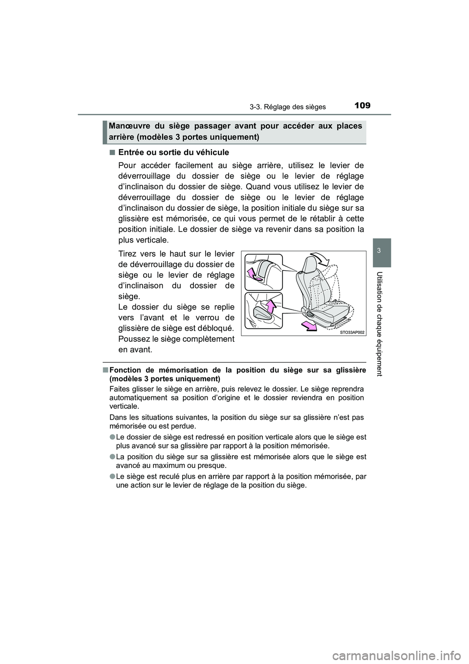 TOYOTA YARIS HATCHBACK 2018 Manuel du propriétaire (in French) 1093-3. Réglage des sièges
3
Utilisation de chaque équipement
YARIS_HB_OM_USA_OM52G22D■
Entrée ou sortie du véhicule
Pour accéder facilement au siège arrière, utilisez le levier de
déverrou TOYOTA YARIS HATCHBACK 2018 Manuel du propriétaire (in French) 1093-3. Réglage des sièges
3
Utilisation de chaque équipement
YARIS_HB_OM_USA_OM52G22D■
Entrée ou sortie du véhicule
Pour accéder facilement au siège arrière, utilisez le levier de
déverrou