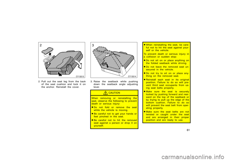 TOYOTA 4RUNNER 2008 N210 / 4.G Owners Manual 61
CY13213
2. Pull out the seat leg from the backof the seat cushion and lock it on
the anchor. Reinstall the cover.
CY13214
3. Raise the seatback while pushingdown the seatback angle adjusting
lever TOYOTA 4RUNNER 2008 N210 / 4.G Owners Manual 61
CY13213
2. Pull out the seat leg from the backof the seat cushion and lock it on
the anchor. Reinstall the cover.
CY13214
3. Raise the seatback while pushingdown the seatback angle adjusting
lever