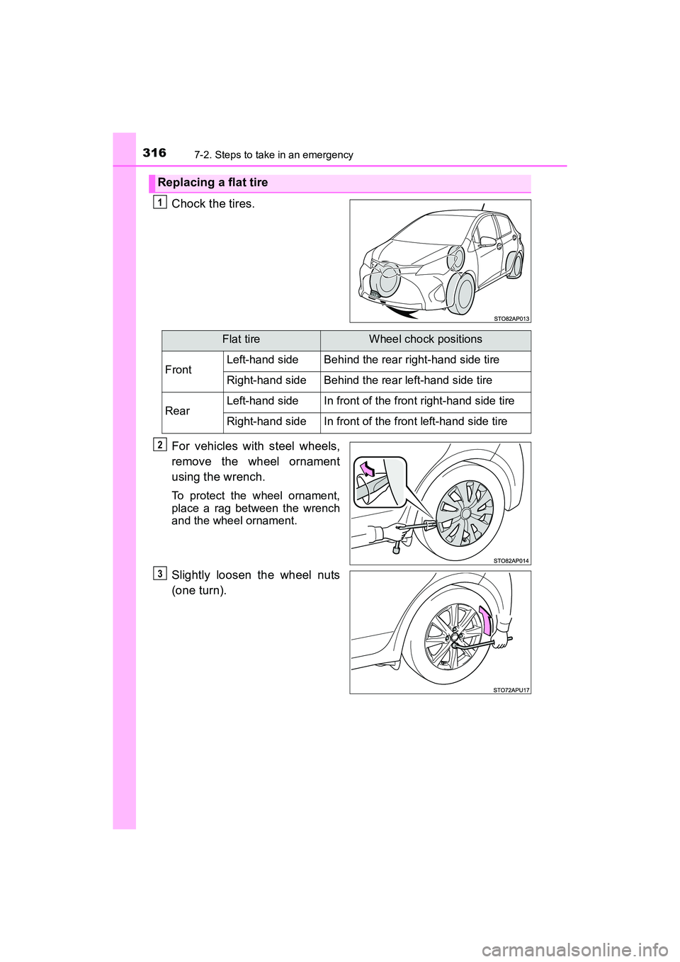 TOYOTA YARIS HATCHBACK 2017  Owners Manual 3167-2. Steps to take in an emergency
YARIS_HB_OM_USA_OM52G64U
Chock the tires.
For vehicles with steel wheels,
remove the wheel ornament
using the wrench.
To protect the wheel ornament,
place a rag b