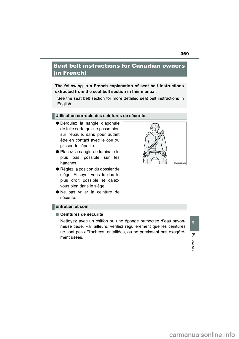 TOYOTA YARIS HATCHBACK 2017  Owners Manual 369
9
For owners
YARIS_HB_OM_USA_OM52G64U
Seat belt instructions for Canadian owners 
(in French)
●Déroulez la sangle diagonale
de telle sorte qu’elle passe bien
sur l’épaule, sans pour autant