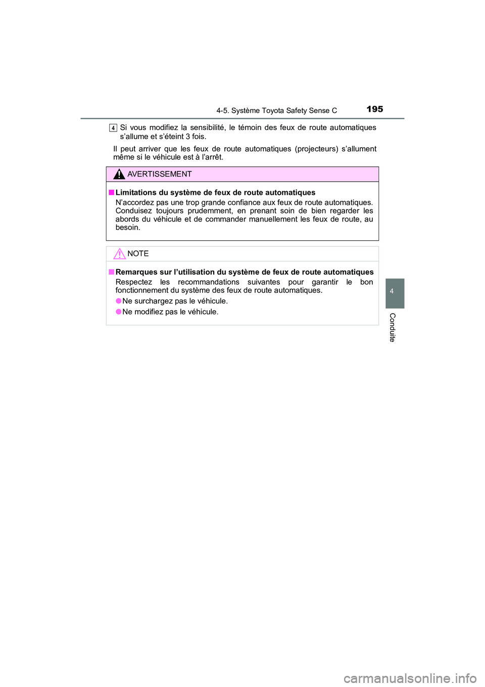 TOYOTA YARIS HATCHBACK 2017  Manuel du propriétaire (in French) 1954-5. Système Toyota Safety Sense C
4
Conduite
YARIS_HB_OM_USA_OM52G64DSi vous modifiez la sensibilité, le témoin des feux de route automatiques
s’allume et s’éteint 3 fois.
Il peut arriver 