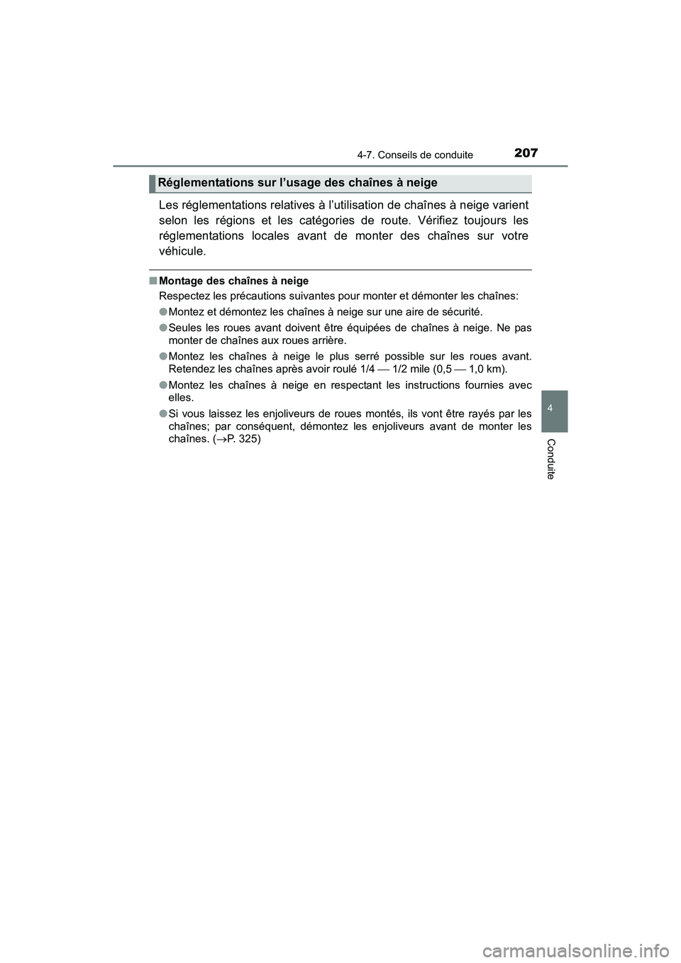 TOYOTA YARIS HATCHBACK 2017 Manuel du propriétaire (in French) 2074-7. Conseils de conduite
4
Conduite
YARIS_HB_OM_USA_OM52G64D
Les réglementations relatives à l’utilisation de chaînes à neige varient
selon les régions et les catégories de route. Vérifie TOYOTA YARIS HATCHBACK 2017 Manuel du propriétaire (in French) 2074-7. Conseils de conduite
4
Conduite
YARIS_HB_OM_USA_OM52G64D
Les réglementations relatives à l’utilisation de chaînes à neige varient
selon les régions et les catégories de route. Vérifie