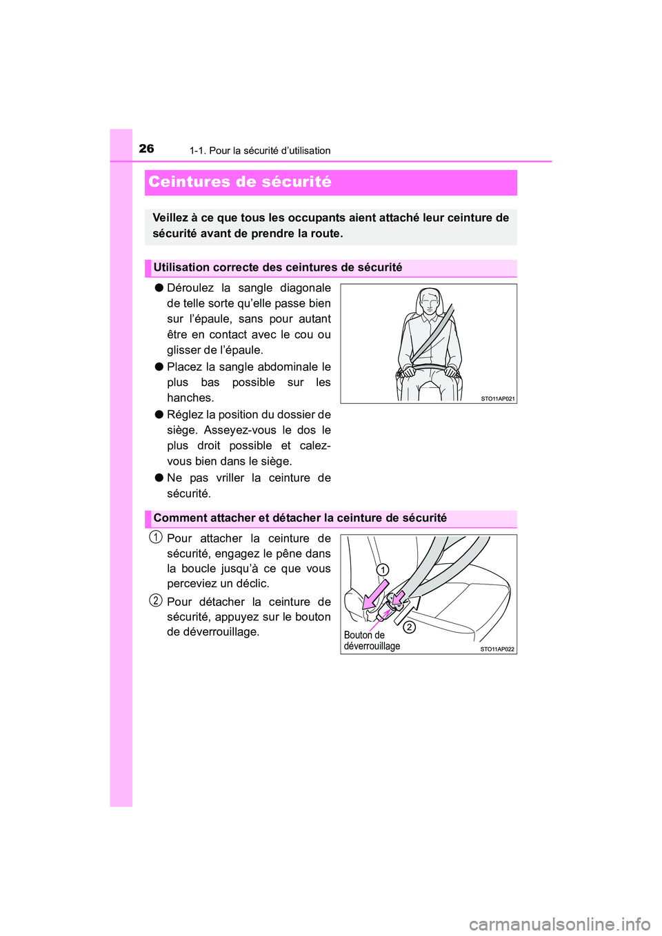 TOYOTA YARIS HATCHBACK 2017  Manuel du propriétaire (in French) 261-1. Pour la sécurité d’utilisation
YARIS_HB_OM_USA_OM52G64D
Ceintures de sécurité
●Déroulez la sangle diagonale
de telle sorte qu’elle passe bien
sur l’épaule, sans pour autant
être 