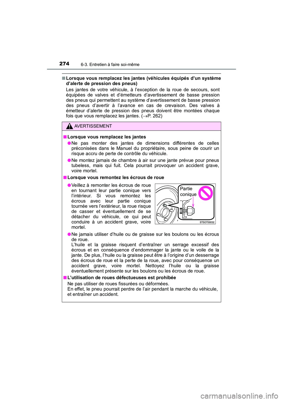 TOYOTA YARIS HATCHBACK 2017  Manuel du propriétaire (in French) 2746-3. Entretien à faire soi-même
YARIS_HB_OM_USA_OM52G64D
■Lorsque vous remplacez les jantes (véhicules équipés d’un système
d’alerte de pression des pneus)
Les jantes de votre véhicule