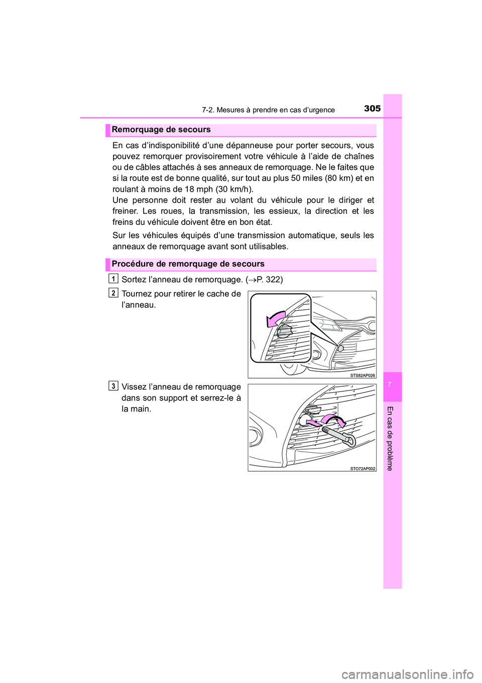 TOYOTA YARIS HATCHBACK 2017  Manuel du propriétaire (in French) 3057-2. Mesures à prendre en cas d’urgence
7
En cas de problème
YARIS_HB_OM_USA_OM52G64D
En cas d’indisponibilité d’une dépanneuse pour porter secours, vous
pouvez remorquer provisoirement v