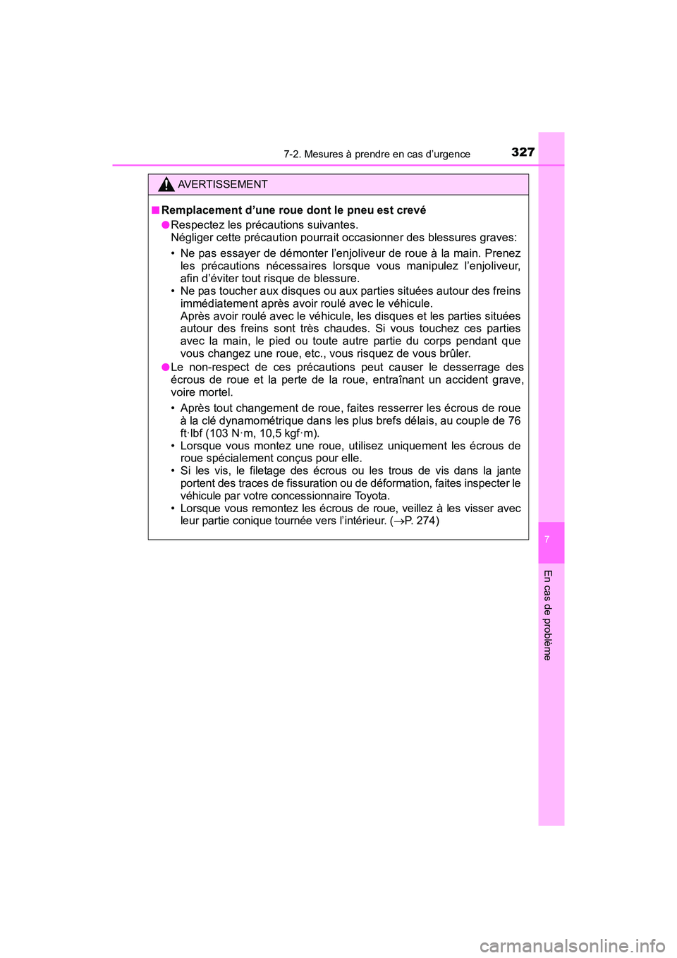 TOYOTA YARIS HATCHBACK 2017  Manuel du propriétaire (in French) 3277-2. Mesures à prendre en cas d’urgence
7
En cas de problème
YARIS_HB_OM_USA_OM52G64D
AVERTISSEMENT
■Remplacement d’une roue dont le pneu est crevé
●Respectez les précautions suivantes.