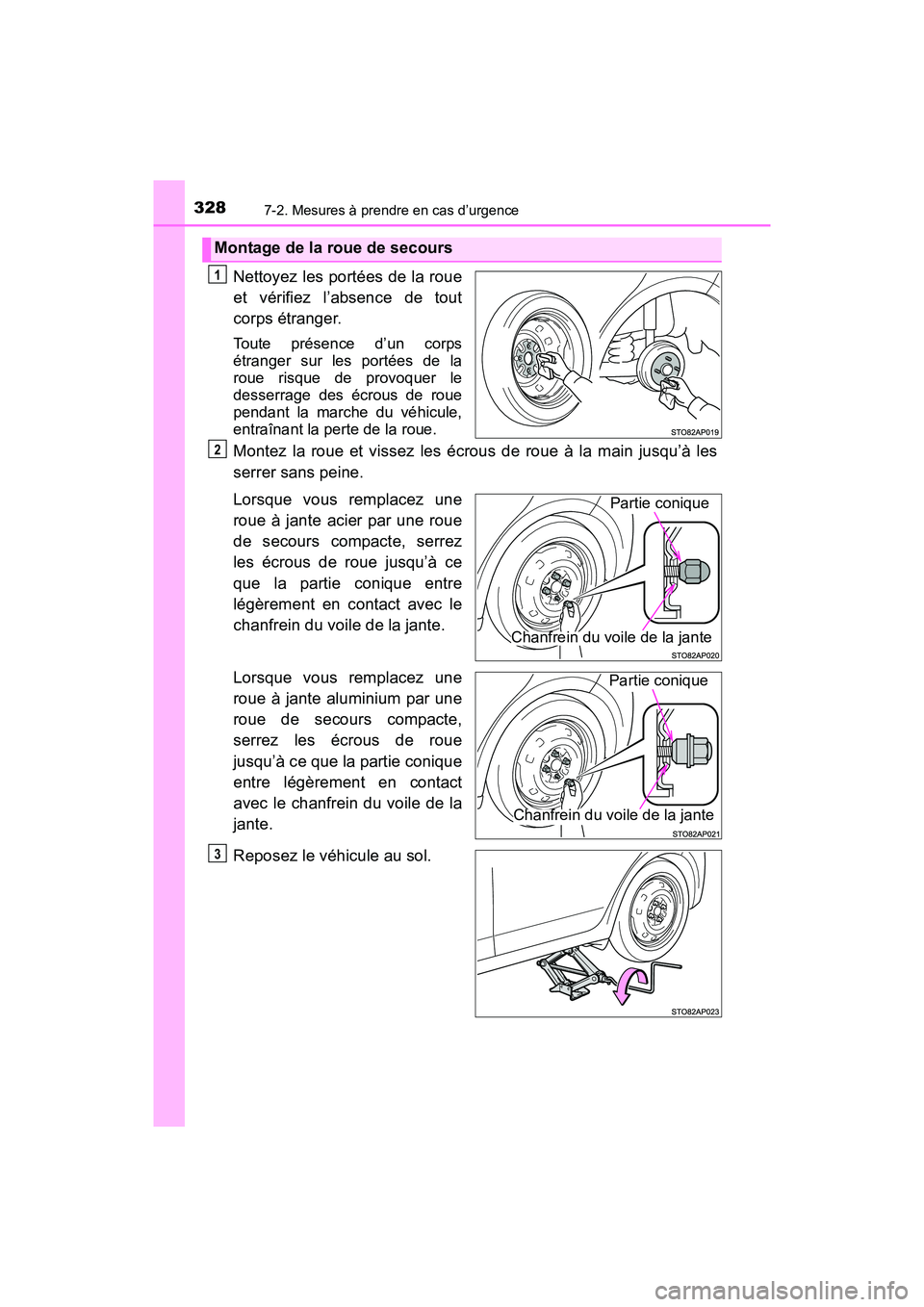 TOYOTA YARIS HATCHBACK 2017  Manuel du propriétaire (in French) 3287-2. Mesures à prendre en cas d’urgence
YARIS_HB_OM_USA_OM52G64D
Nettoyez les portées de la roue
et vérifiez l’absence de tout
corps étranger.
Toute présence d’un corps
étranger sur les
