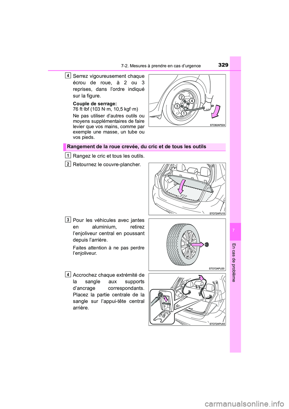 TOYOTA YARIS HATCHBACK 2017  Manuel du propriétaire (in French) 3297-2. Mesures à prendre en cas d’urgence
7
En cas de problème
YARIS_HB_OM_USA_OM52G64D
Serrez vigoureusement chaque
écrou de roue, à 2 ou 3
reprises, dans l’ordre indiqué
sur la figure.
Cou