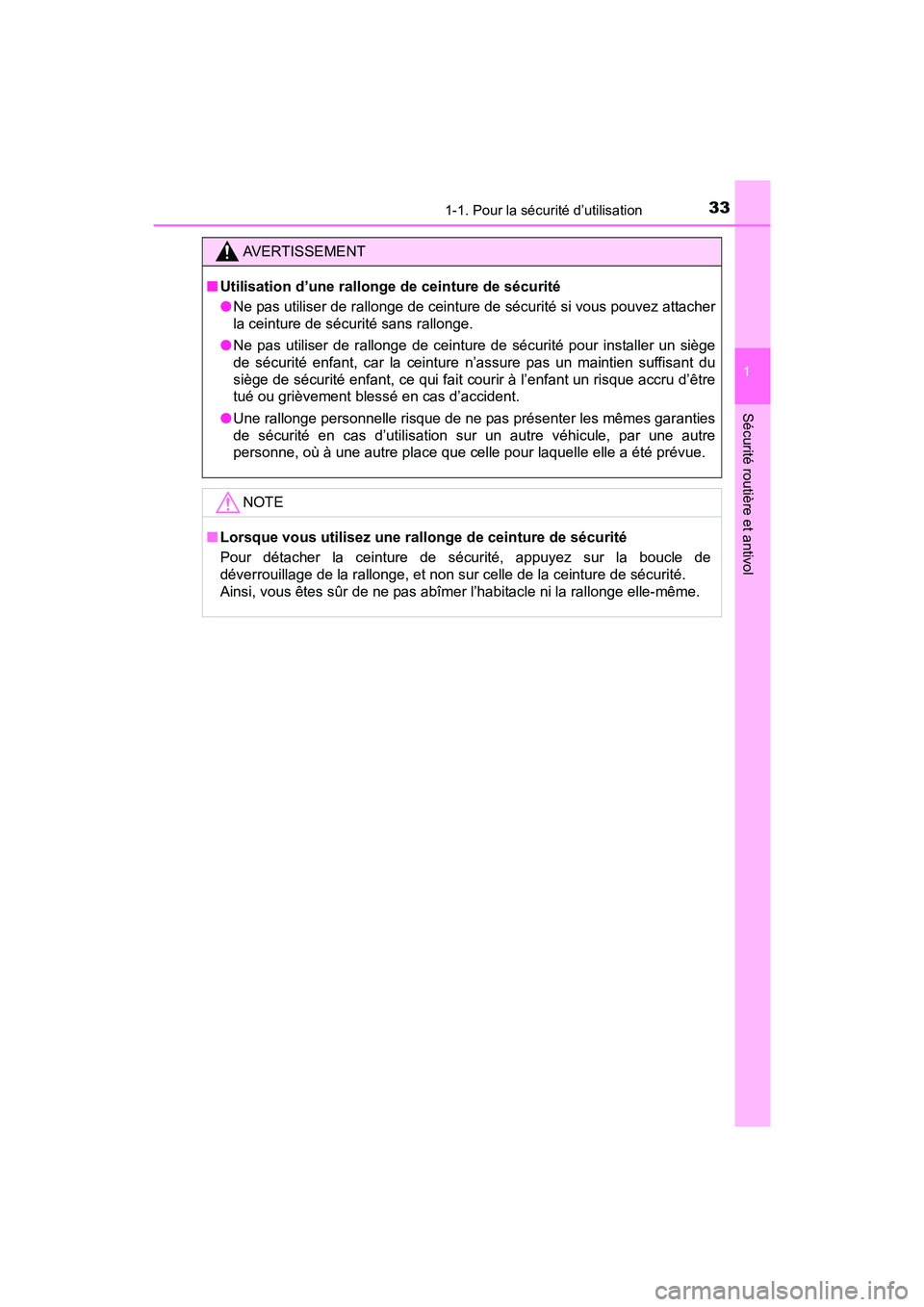TOYOTA YARIS HATCHBACK 2017  Manuel du propriétaire (in French) 331-1. Pour la sécurité d’utilisation
1
Sécurité routière et antivol
YARIS_HB_OM_USA_OM52G64D
AVERTISSEMENT
■Utilisation d’une rallonge de ceinture de sécurité
●Ne pas utiliser de rallo