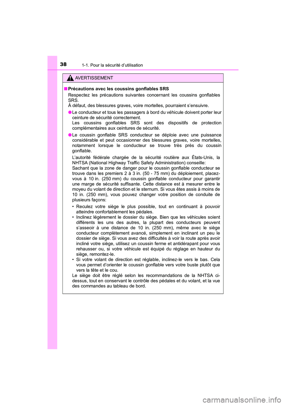 TOYOTA YARIS HATCHBACK 2017  Manuel du propriétaire (in French) 381-1. Pour la sécurité d’utilisation
YARIS_HB_OM_USA_OM52G64D
AVERTISSEMENT
■Précautions avec les coussins gonflables SRS
Respectez les précautions suivantes concernant les coussins gonflable