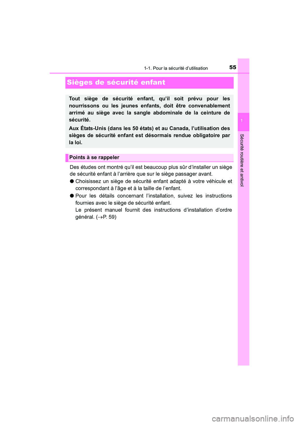 TOYOTA YARIS HATCHBACK 2017  Manuel du propriétaire (in French) 551-1. Pour la sécurité d’utilisation
1
Sécurité routière et antivol
YARIS_HB_OM_USA_OM52G64D
Sièges de sécurité enfant
Des études ont montré qu’il est beaucoup plus sûr d’installer u